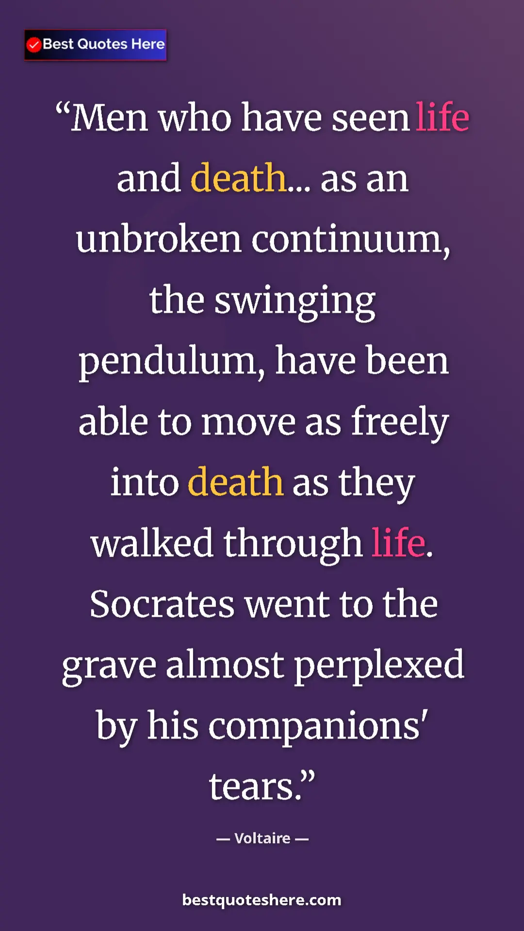 Pinterest quote poster by Voltaire: "Men who have seen life and death... as an unbroken..."