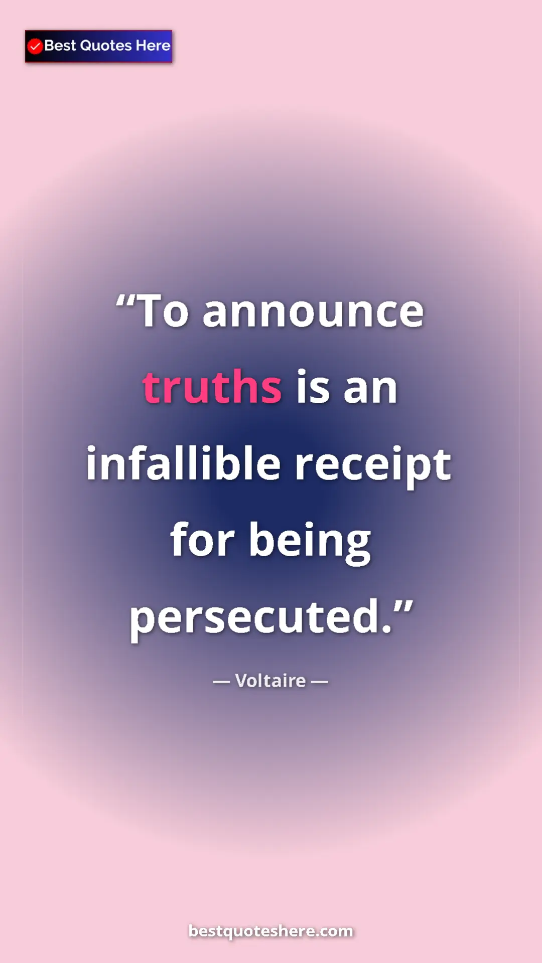 Pinterest quote poster by Voltaire: "To announce truths is an infallible receipt for being..."