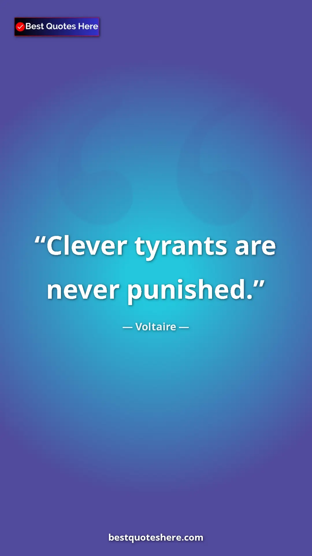 Pinterest quote poster by Voltaire: "Clever tyrants are never punished."
