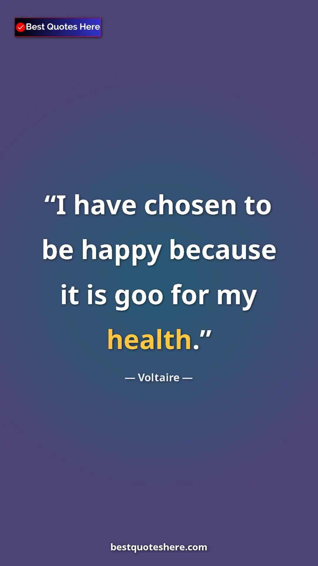 Pinterest quote poster by Voltaire: "I have chosen to be happy because it is goo for my health."