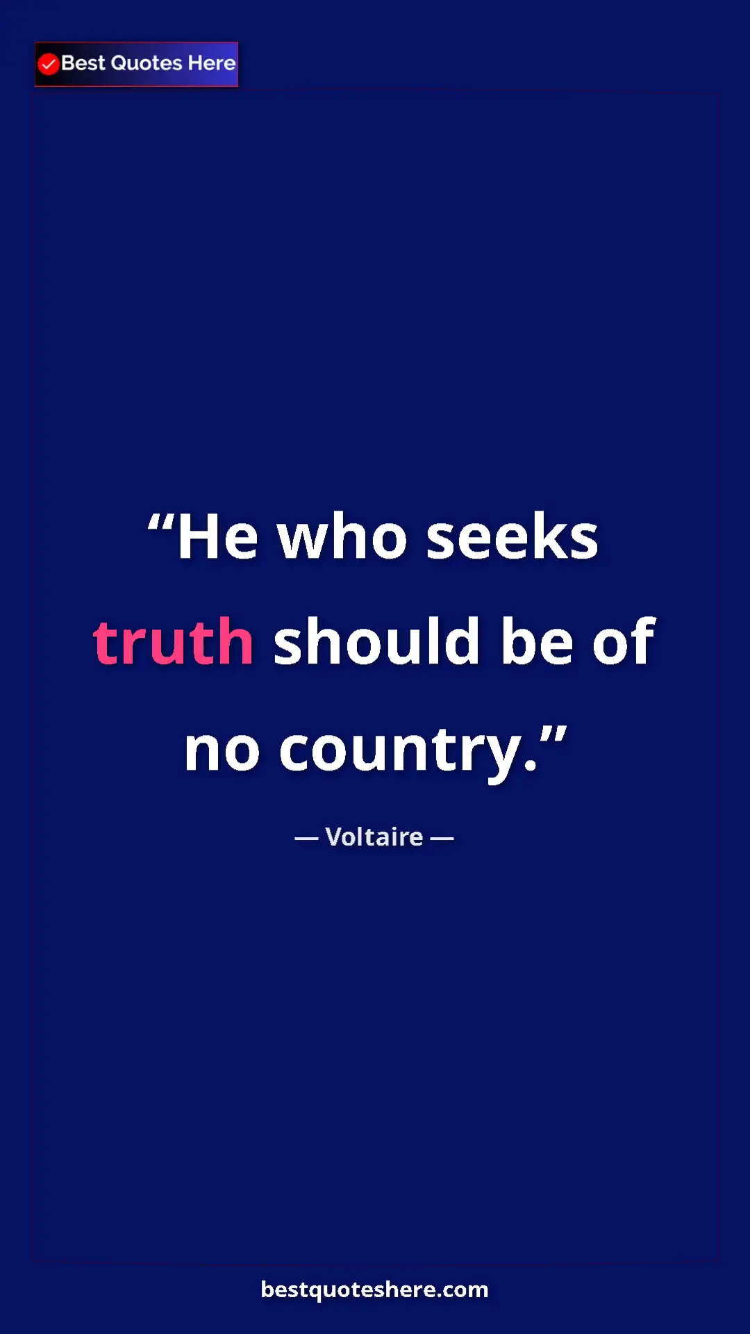 Pinterest quote poster by Voltaire: "He who seeks truth should be of no country."