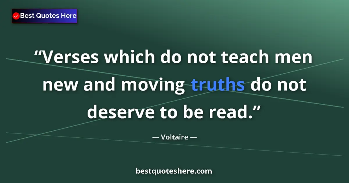 Quote by Voltaire: Verses which do not teach men new and moving truth