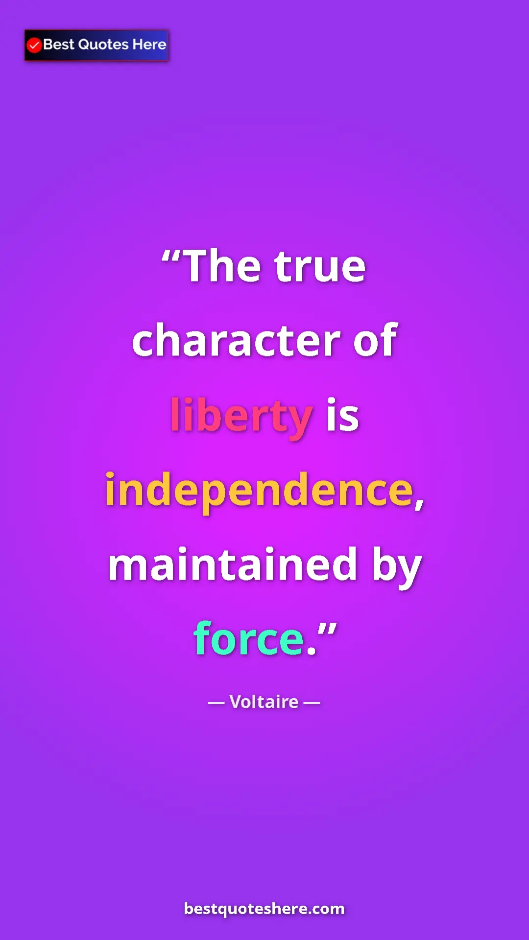 Pinterest quote poster by Voltaire: "The true character of liberty is independence, maintained..."