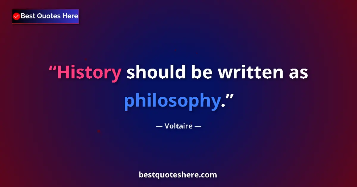 Quote by Voltaire: History should be written as philosophy....