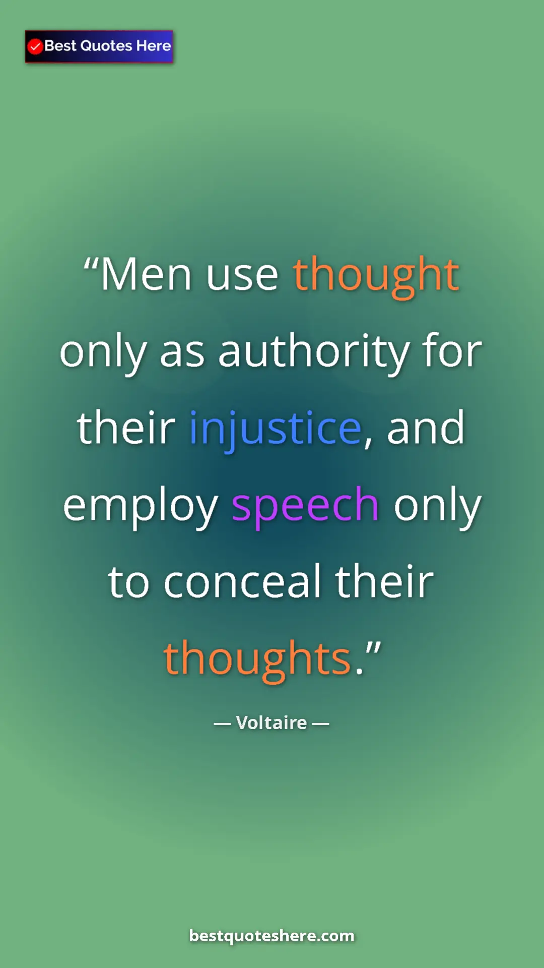 Pinterest quote poster by Voltaire: "Men use thought only as authority for their injustice, and..."