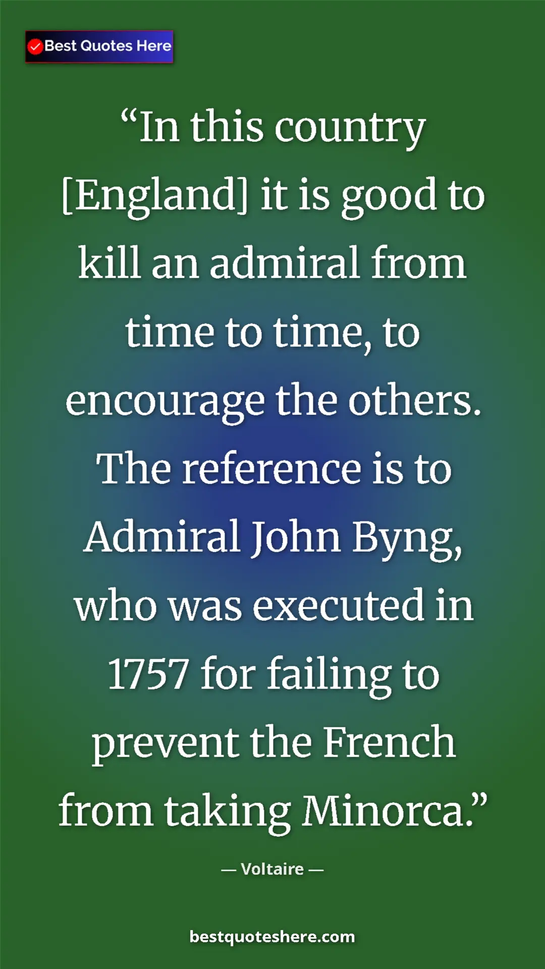 Pinterest quote poster by Voltaire: "In this country [England] it is good to kill an admiral from"