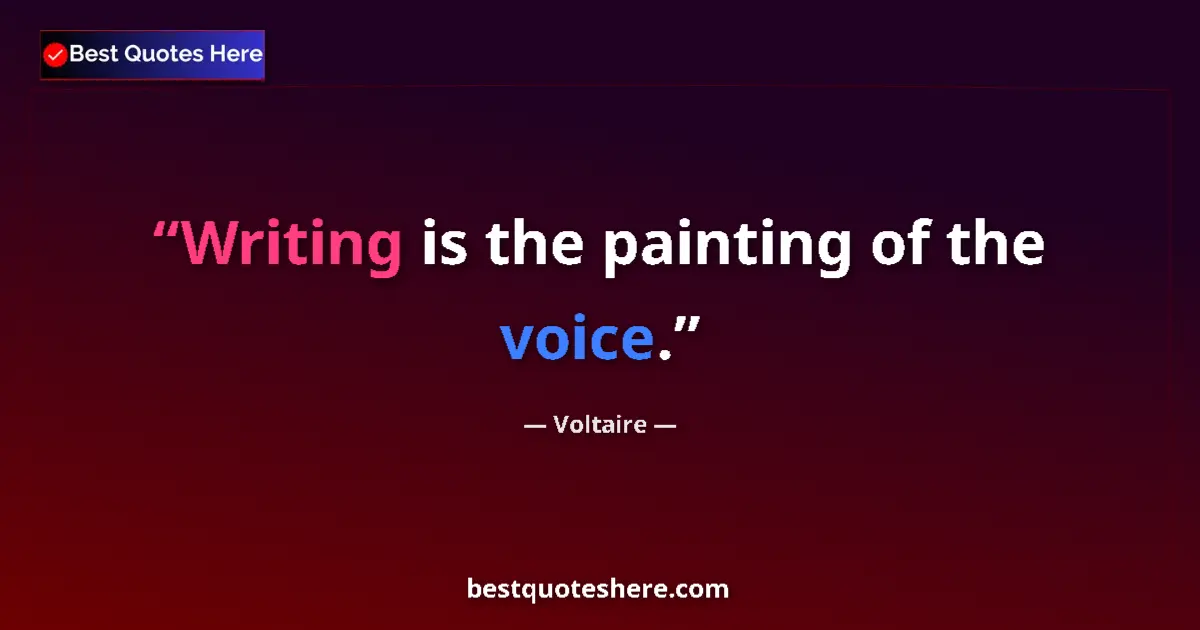 Image for the quote by Voltaire: Writing is the painting of the voice....