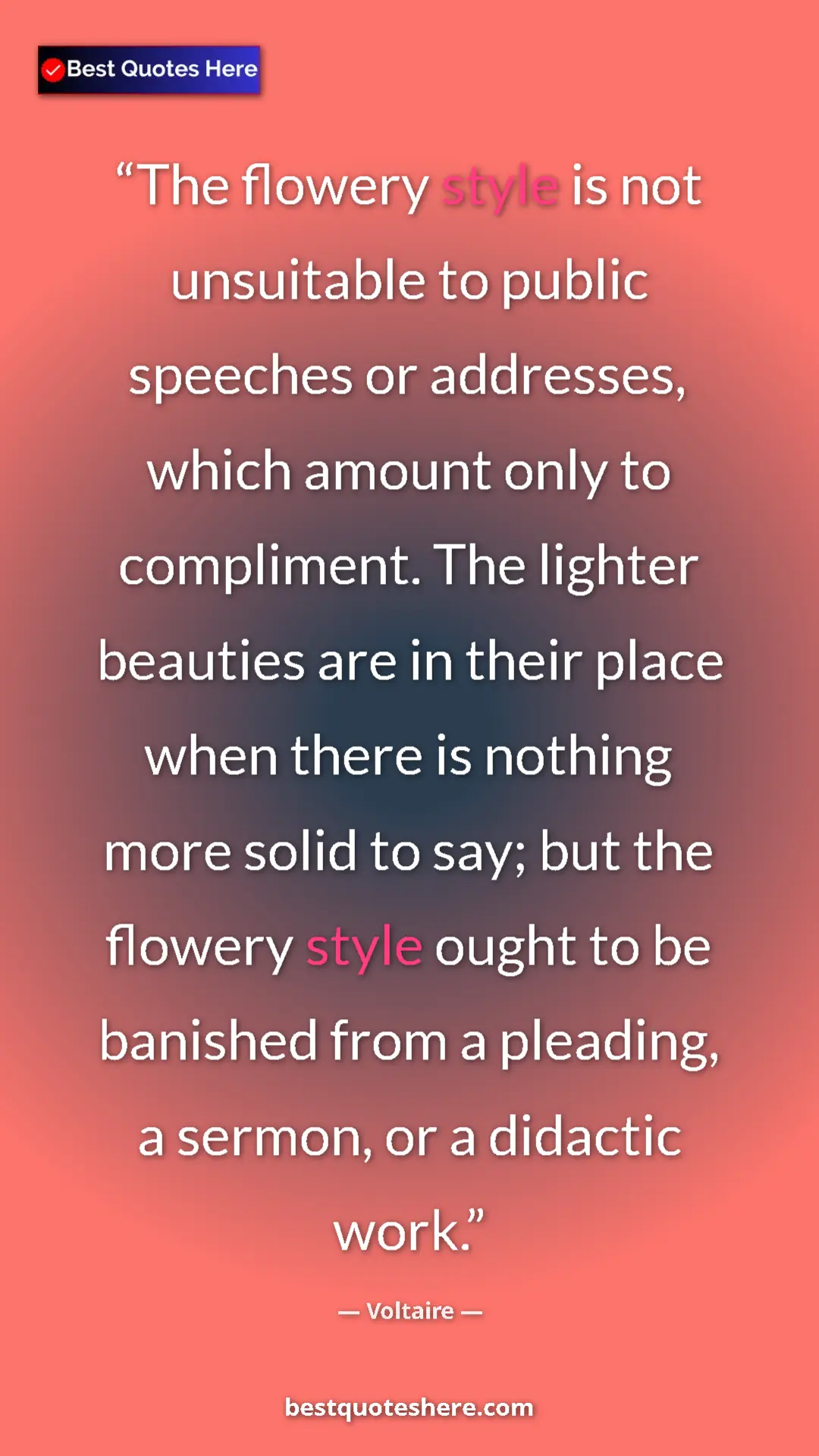 Voltaire Quote Card: "The flowery style is not unsuitable to public speeches or..." Pinterest quote poster by Voltaire: "The flowery style is not unsuitable to public speeches or..."