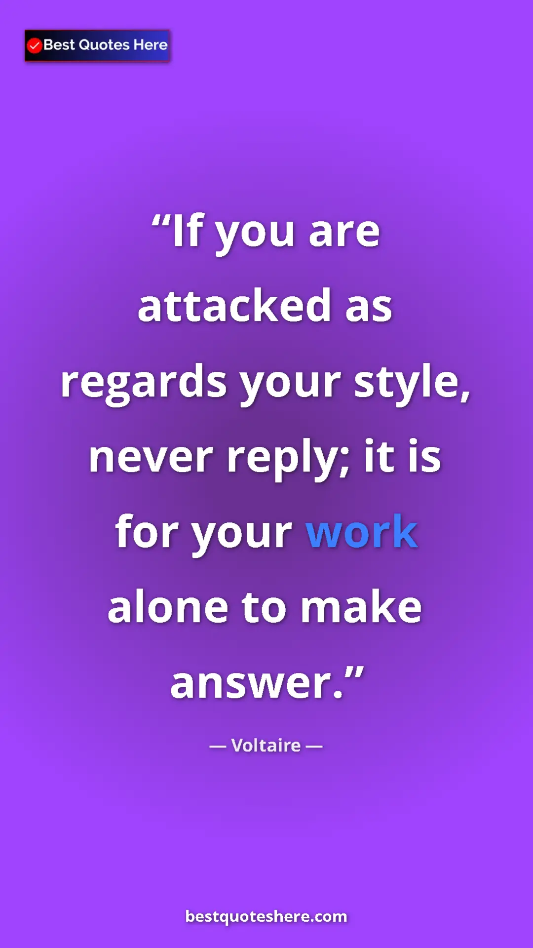 Pinterest quote poster by Voltaire: "If you are attacked as regards your style, never reply; it..."