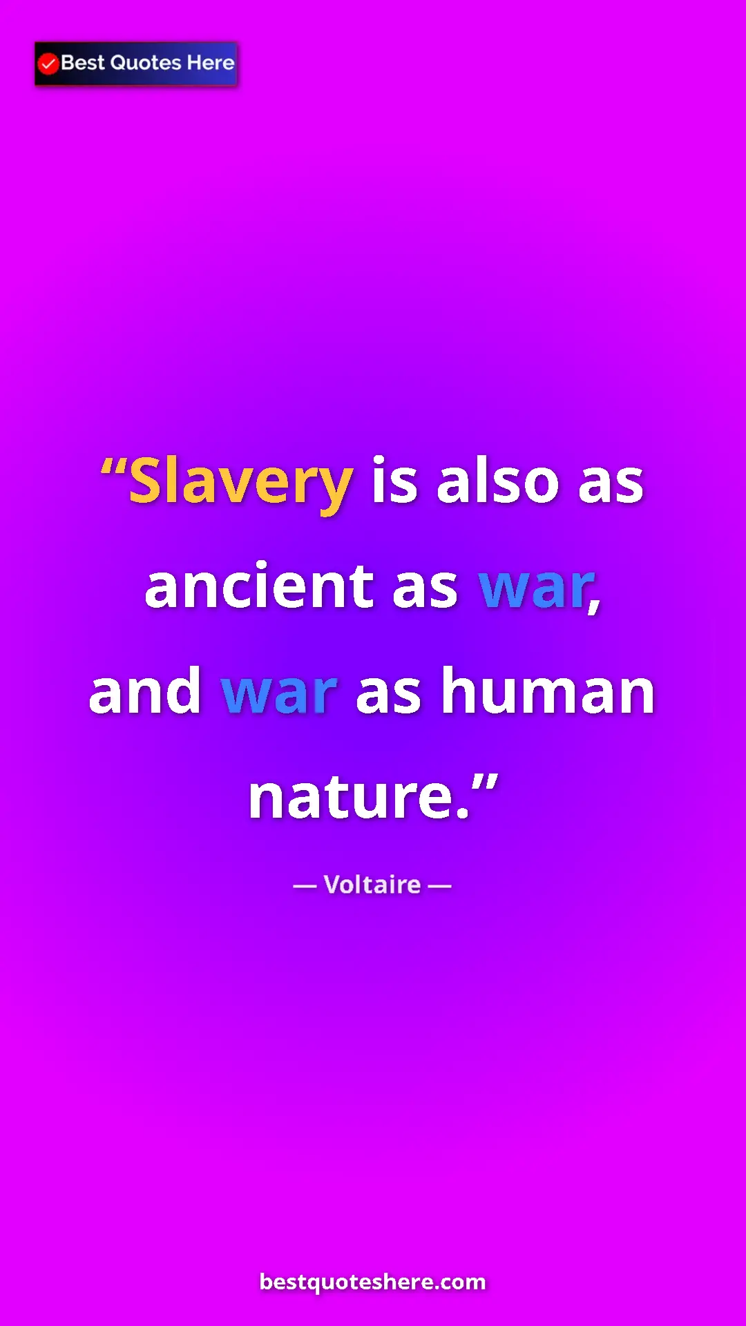Pinterest quote poster by Voltaire: "Slavery is also as ancient as war, and war as human nature."
