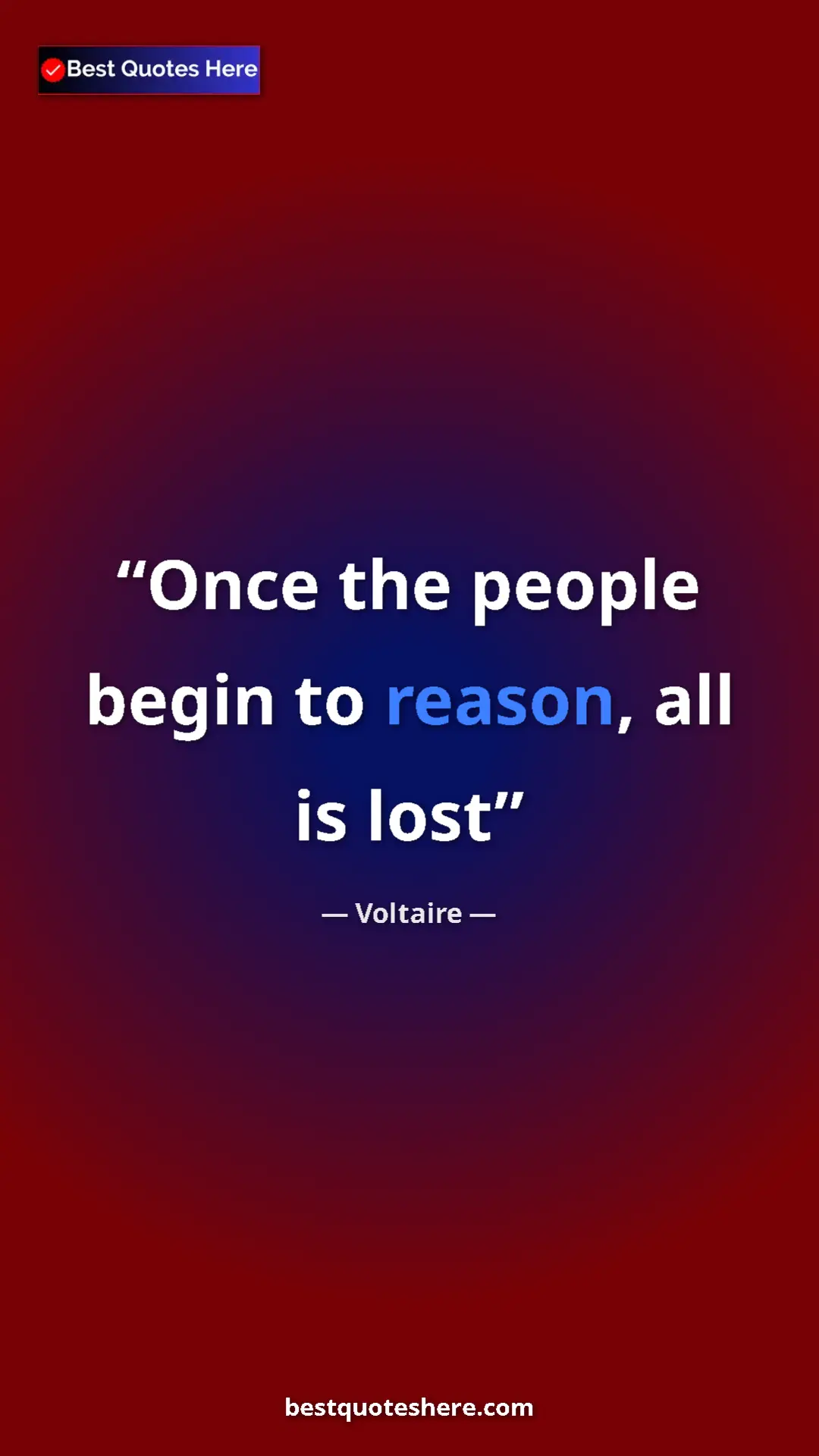 Pinterest quote poster by Voltaire: "Once the people begin to reason, all is lost"