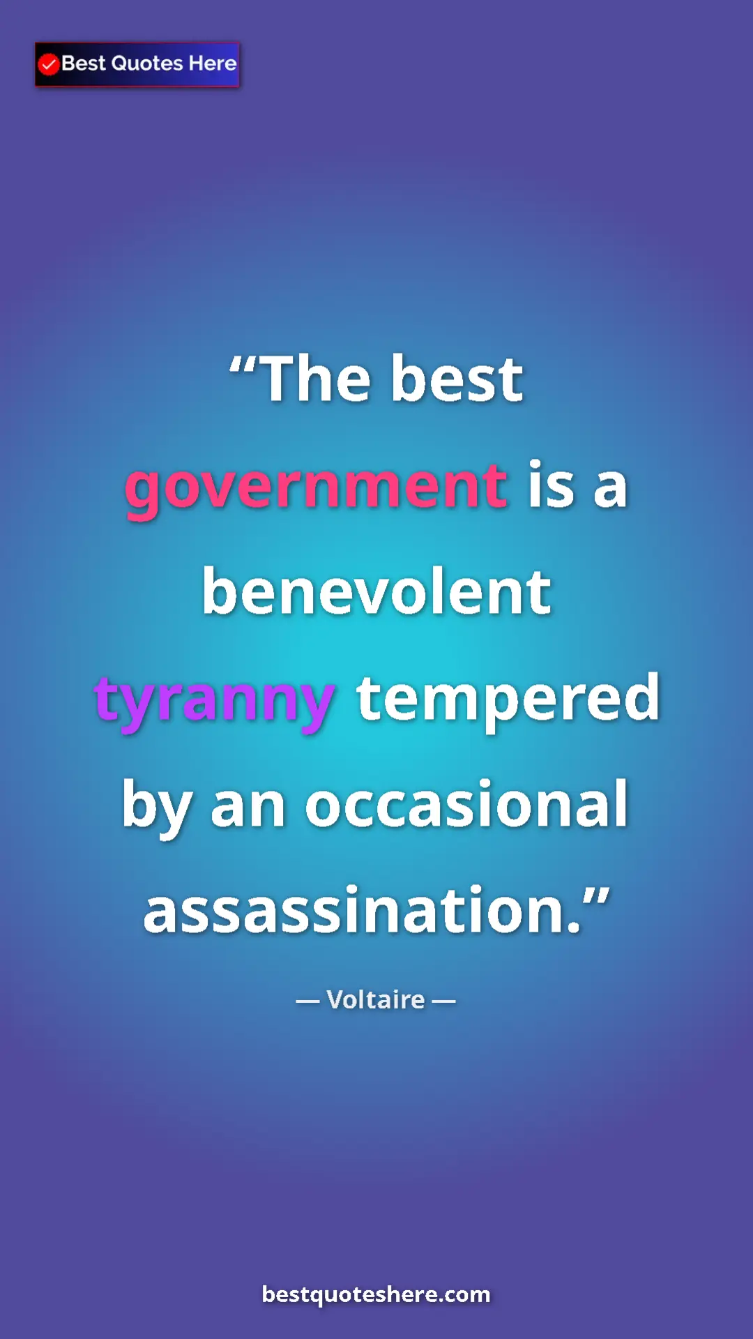 Pinterest quote poster by Voltaire: "The best government is a benevolent tyranny tempered by an..."