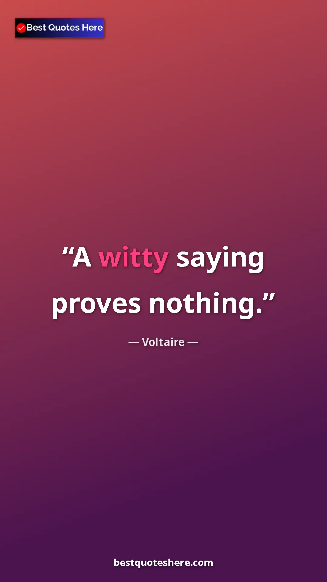 Pinterest quote poster by Voltaire: "A witty saying proves nothing."