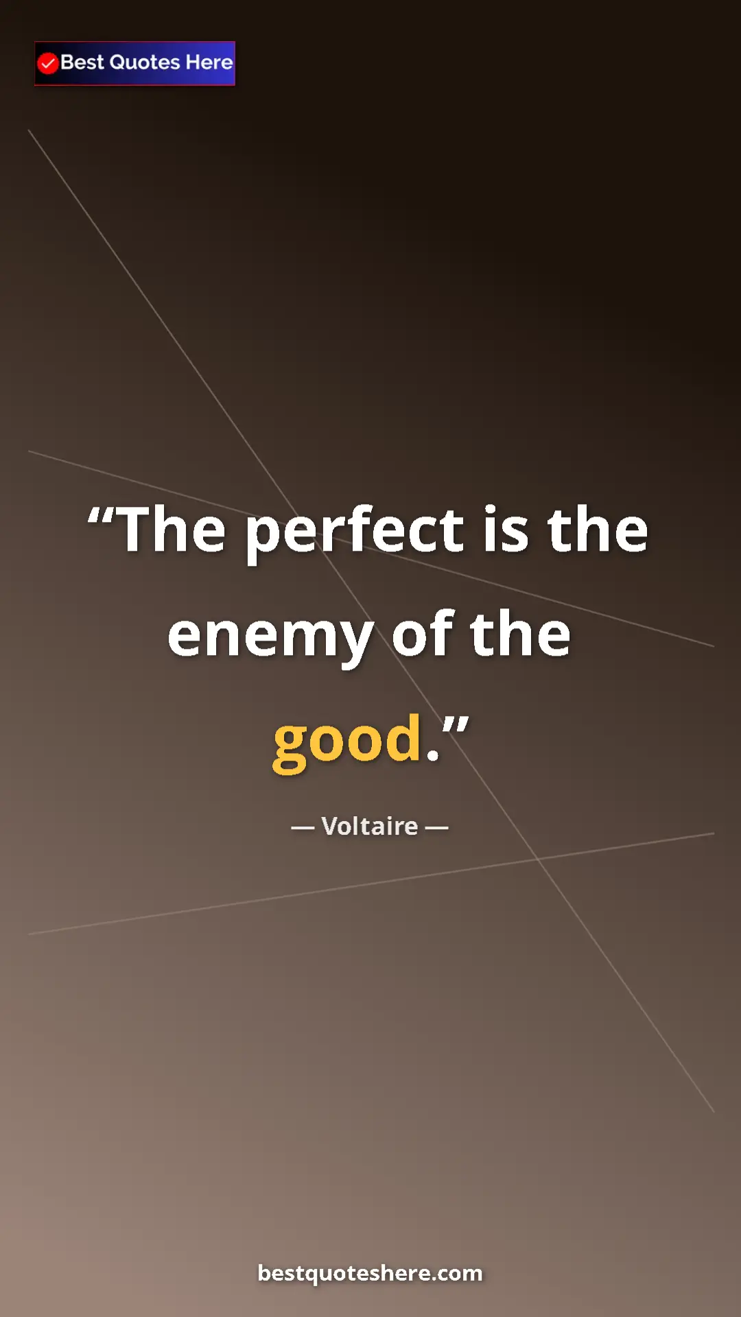 Pinterest quote poster by Voltaire: "The perfect is the enemy of the good."
