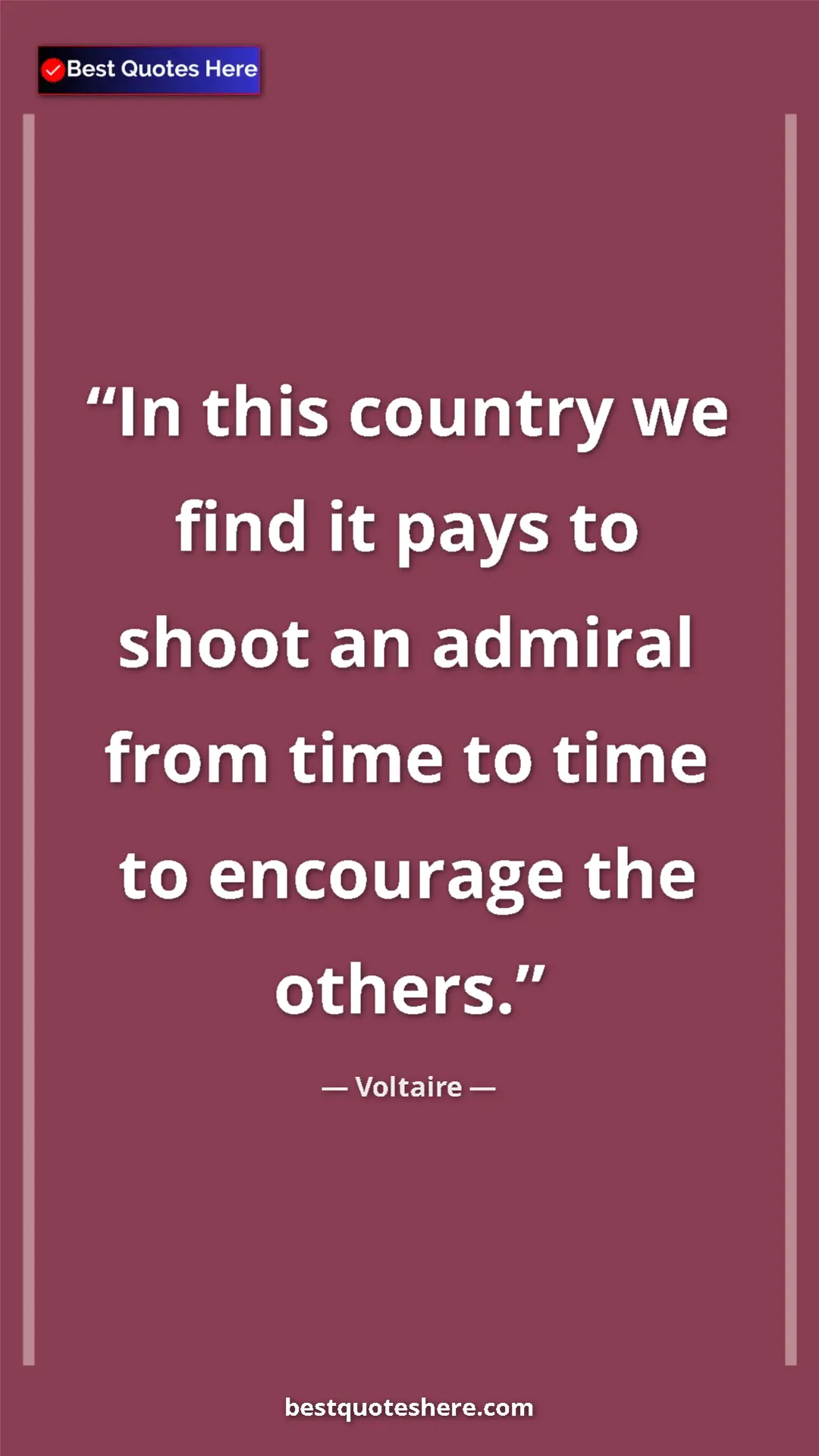 Pinterest quote poster by Voltaire: "In this country we find it pays to shoot an admiral from..."