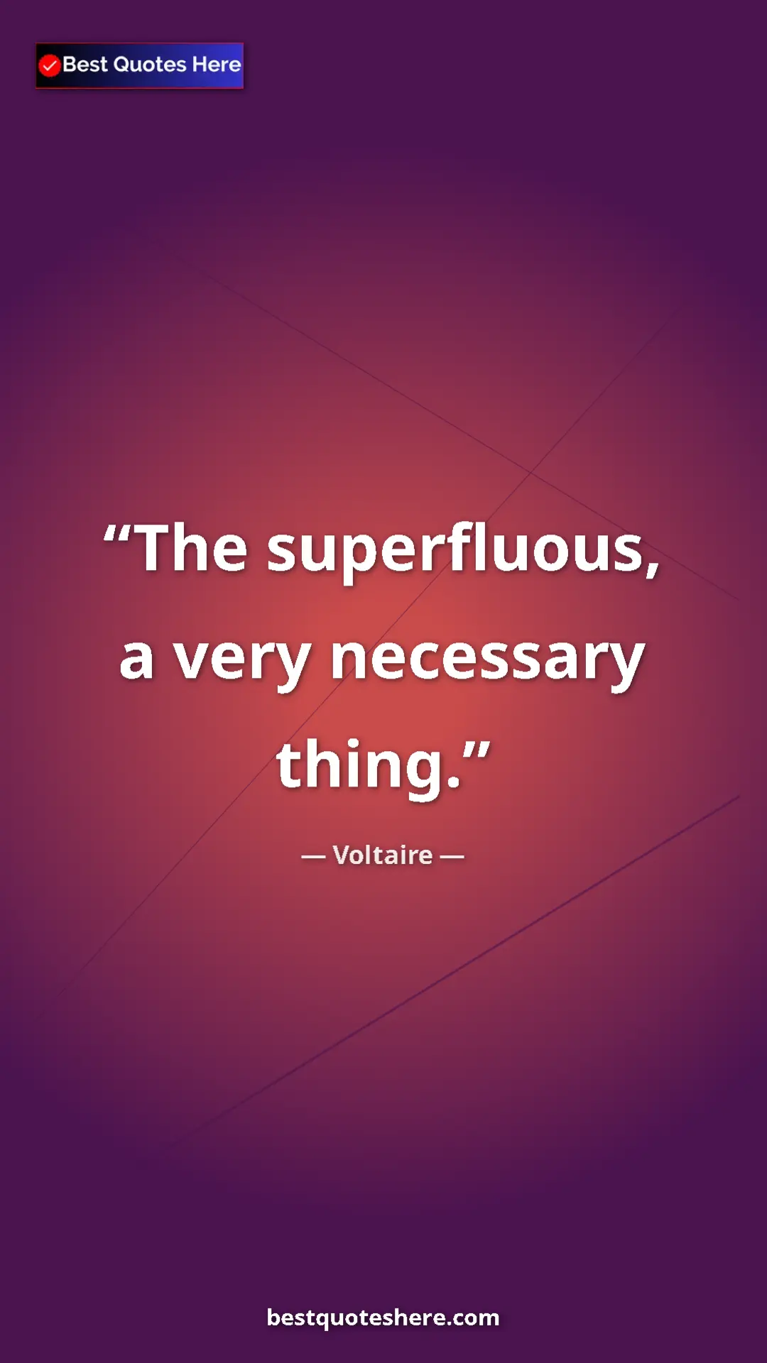 Pinterest quote poster by Voltaire: "The superfluous, a very necessary thing."