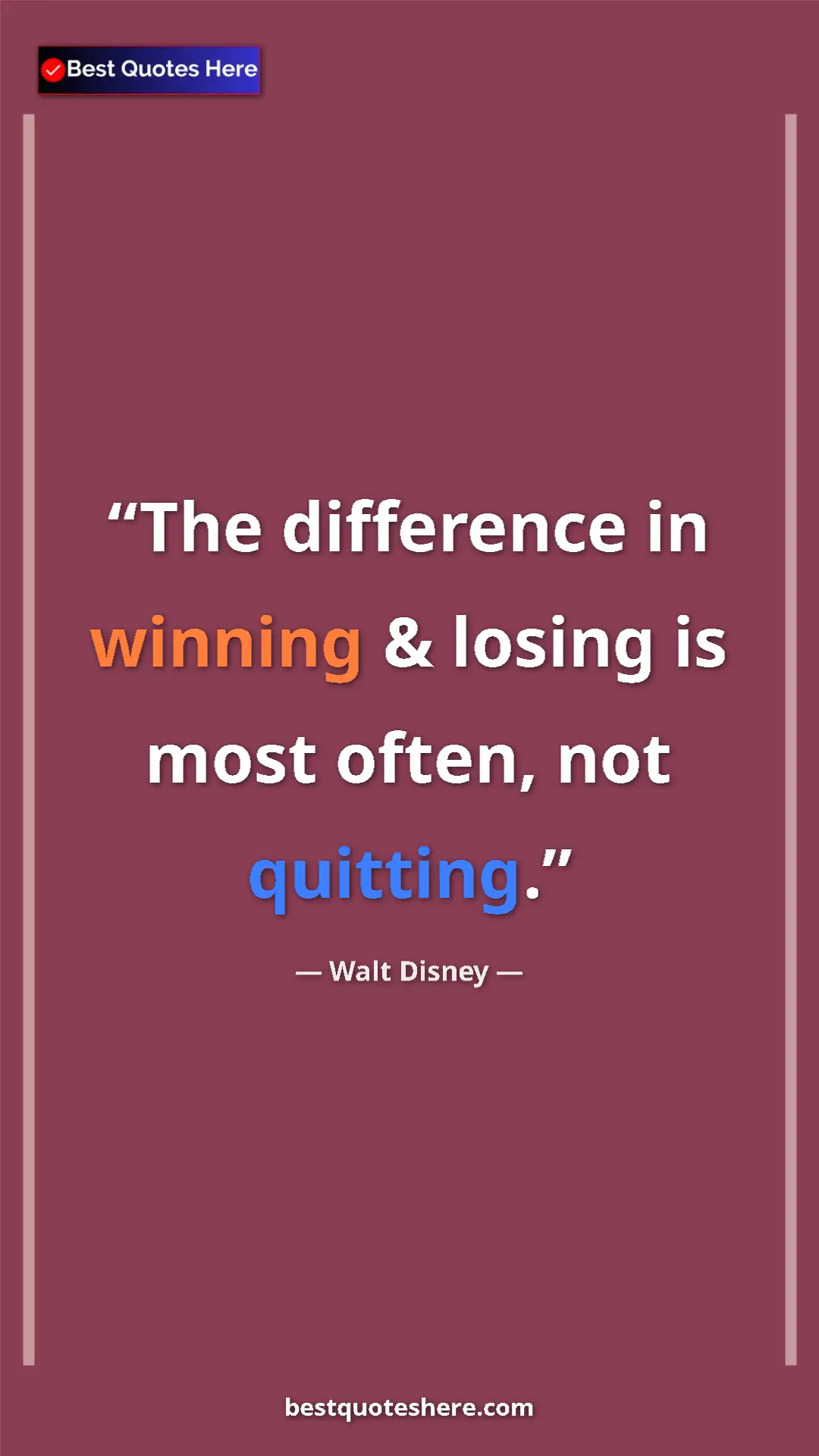 Pinterest quote poster by Walt Disney: "The difference in winning & losing is most often, not..."