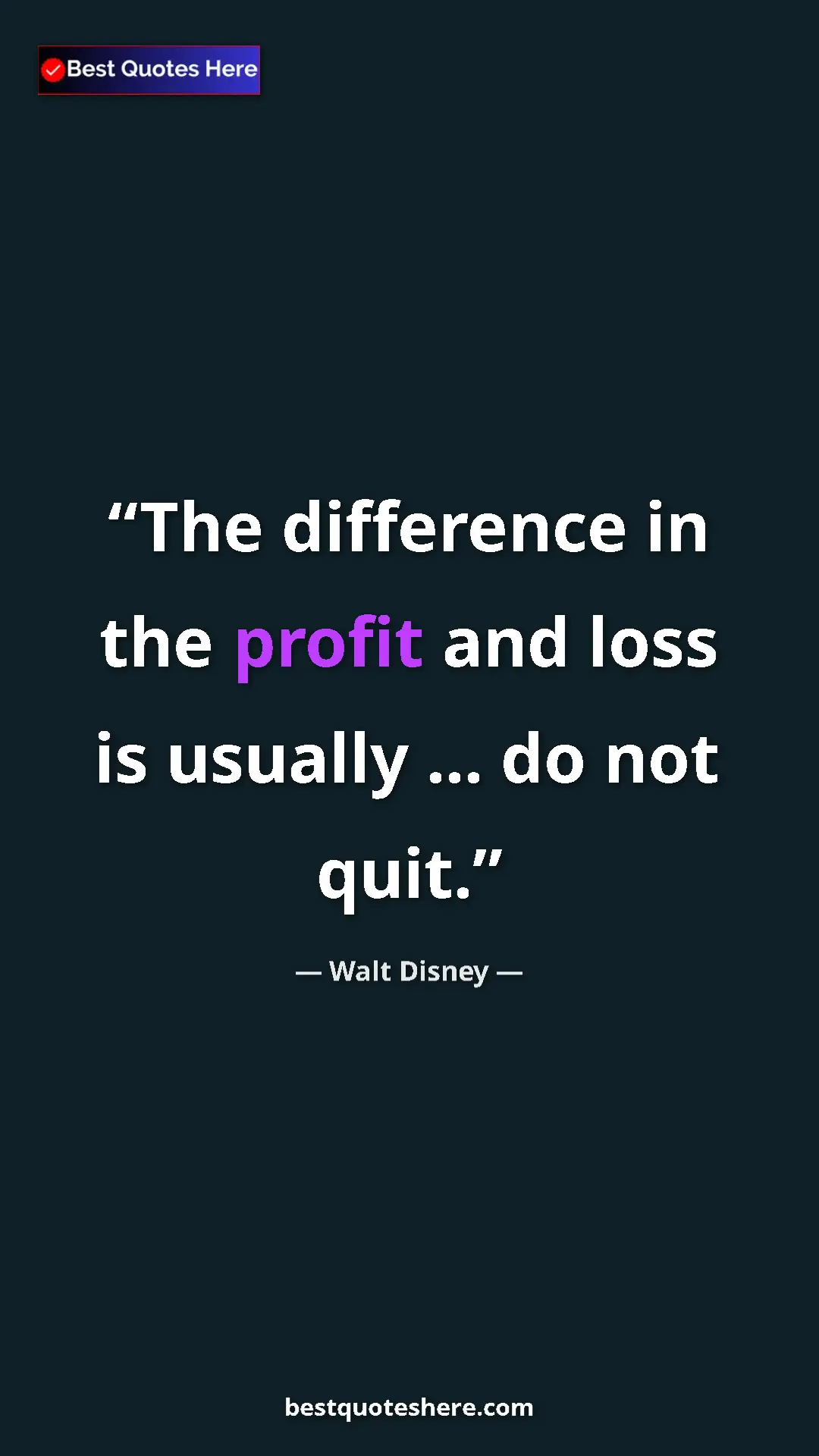 Pinterest quote poster by Walt Disney: "The difference in the profit and loss is usually ... do not..."