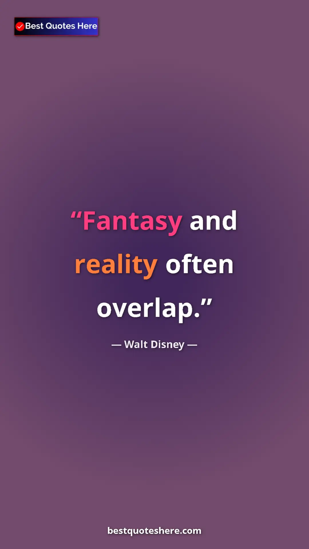 Pinterest quote poster by Walt Disney: "Fantasy and reality often overlap."