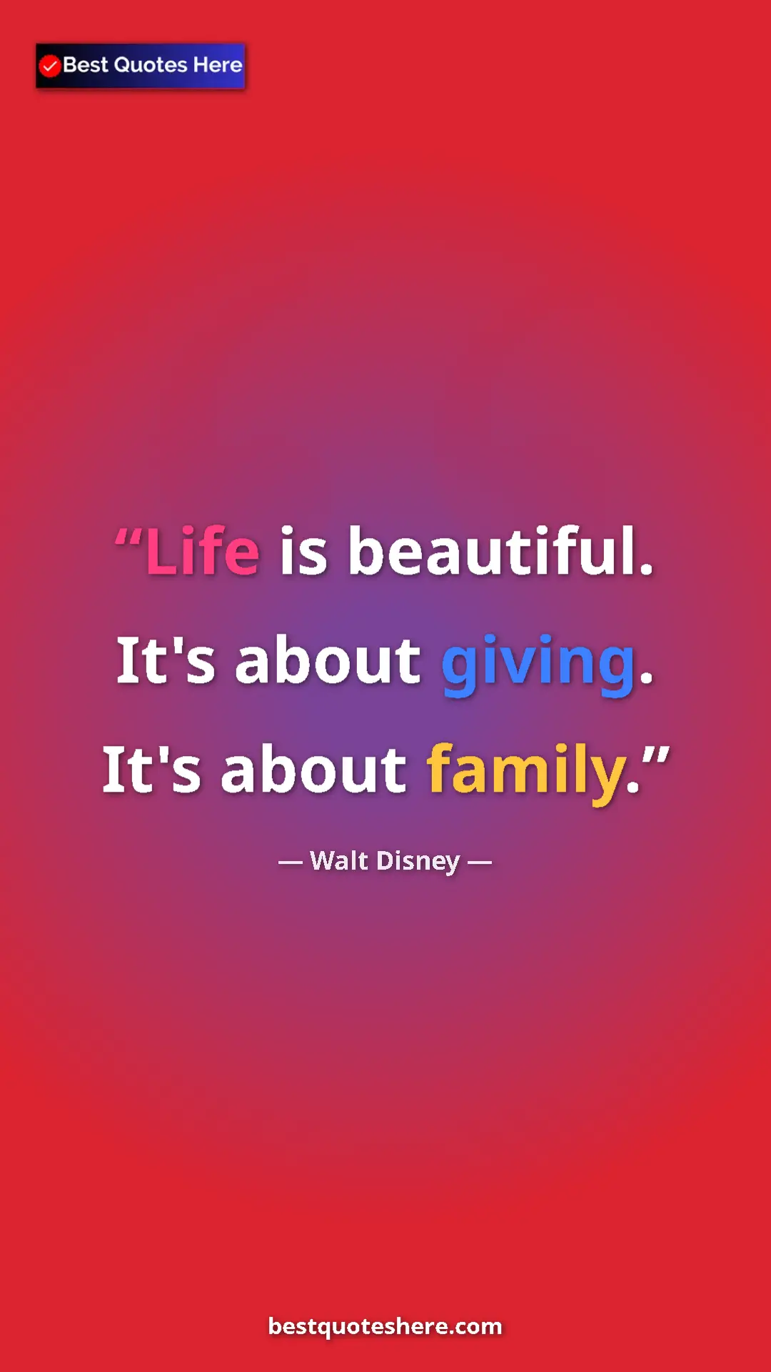Pinterest quote poster by Walt Disney: "Life is beautiful. It's about giving. It's about family."
