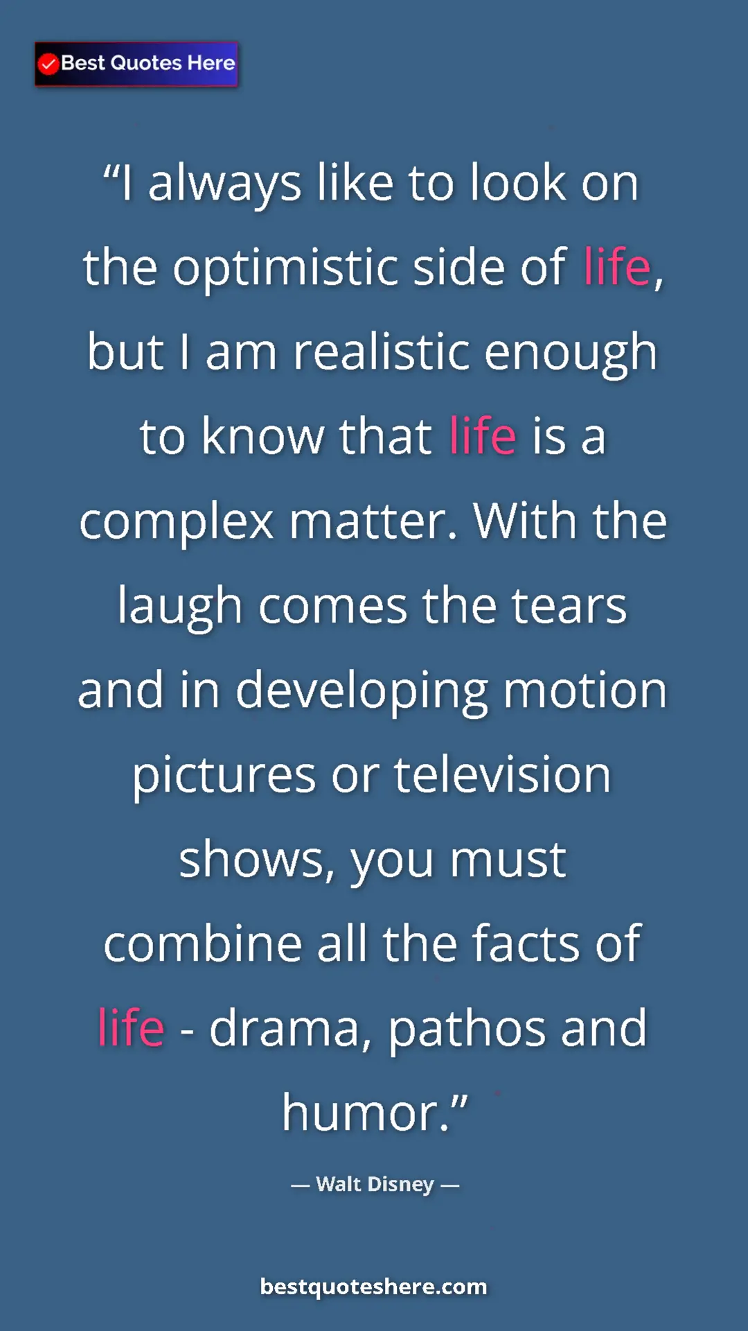 Walt Disney Quote Card: "I always like to look on the optimistic side of life, but I..." Pinterest quote poster by Walt Disney: "I always like to look on the optimistic side of life, but I..."