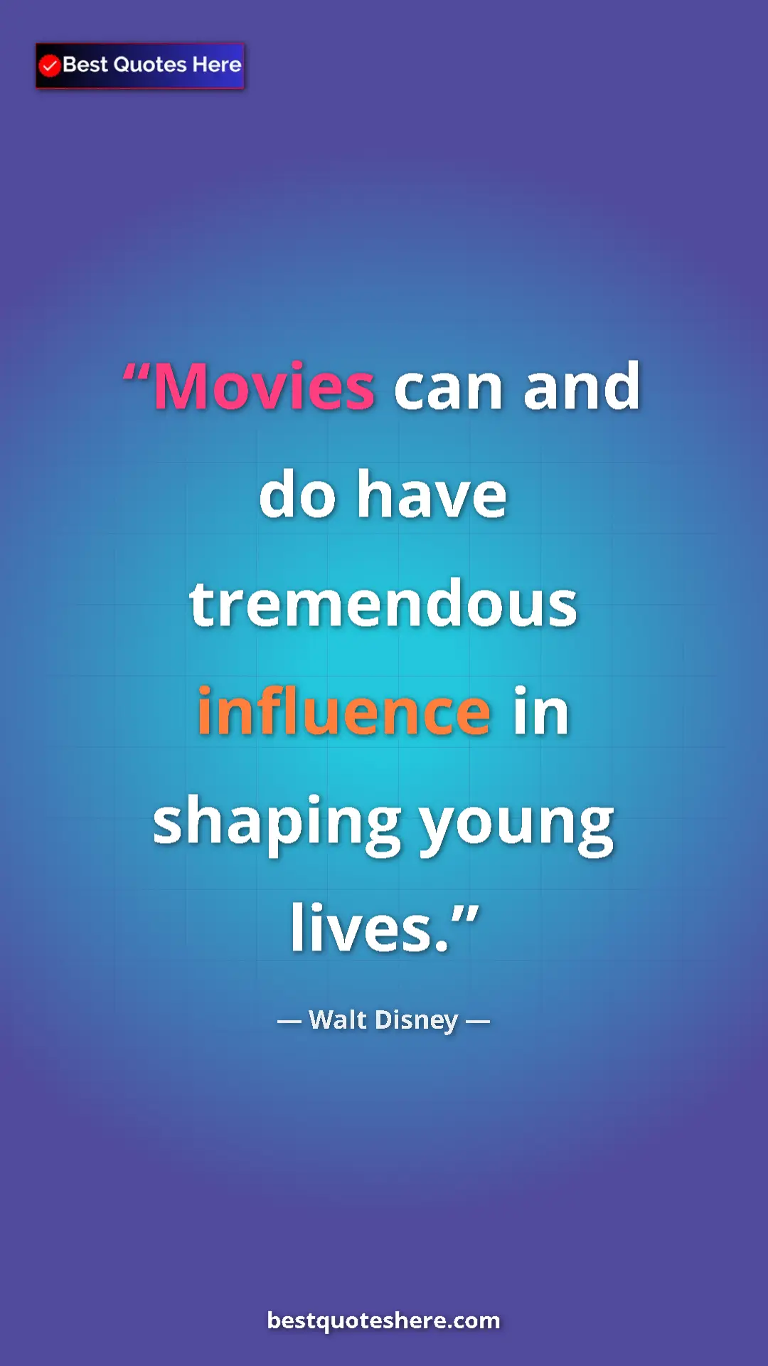 Walt Disney Quote Card: "Movies can and do have tremendous influence in shaping young" Pinterest quote poster by Walt Disney: "Movies can and do have tremendous influence in shaping young"