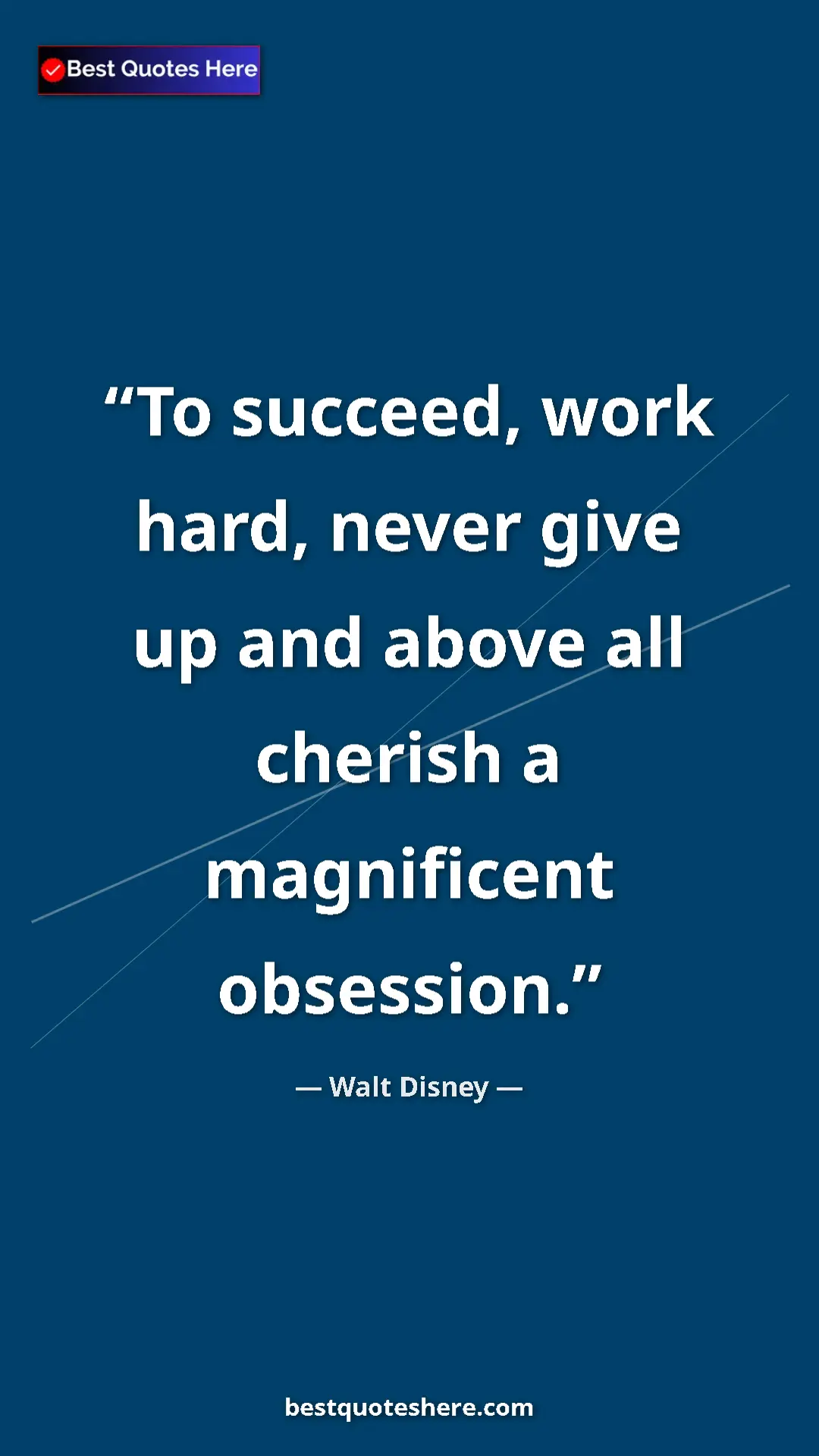 Pinterest quote poster by Walt Disney: "To succeed, work hard, never give up and above all cherish..."