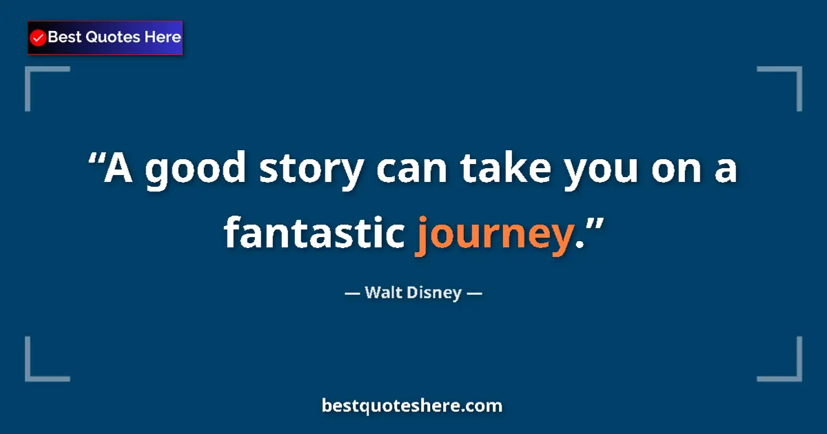 Quote by Walt Disney: A good story can take you on a fantastic journey....