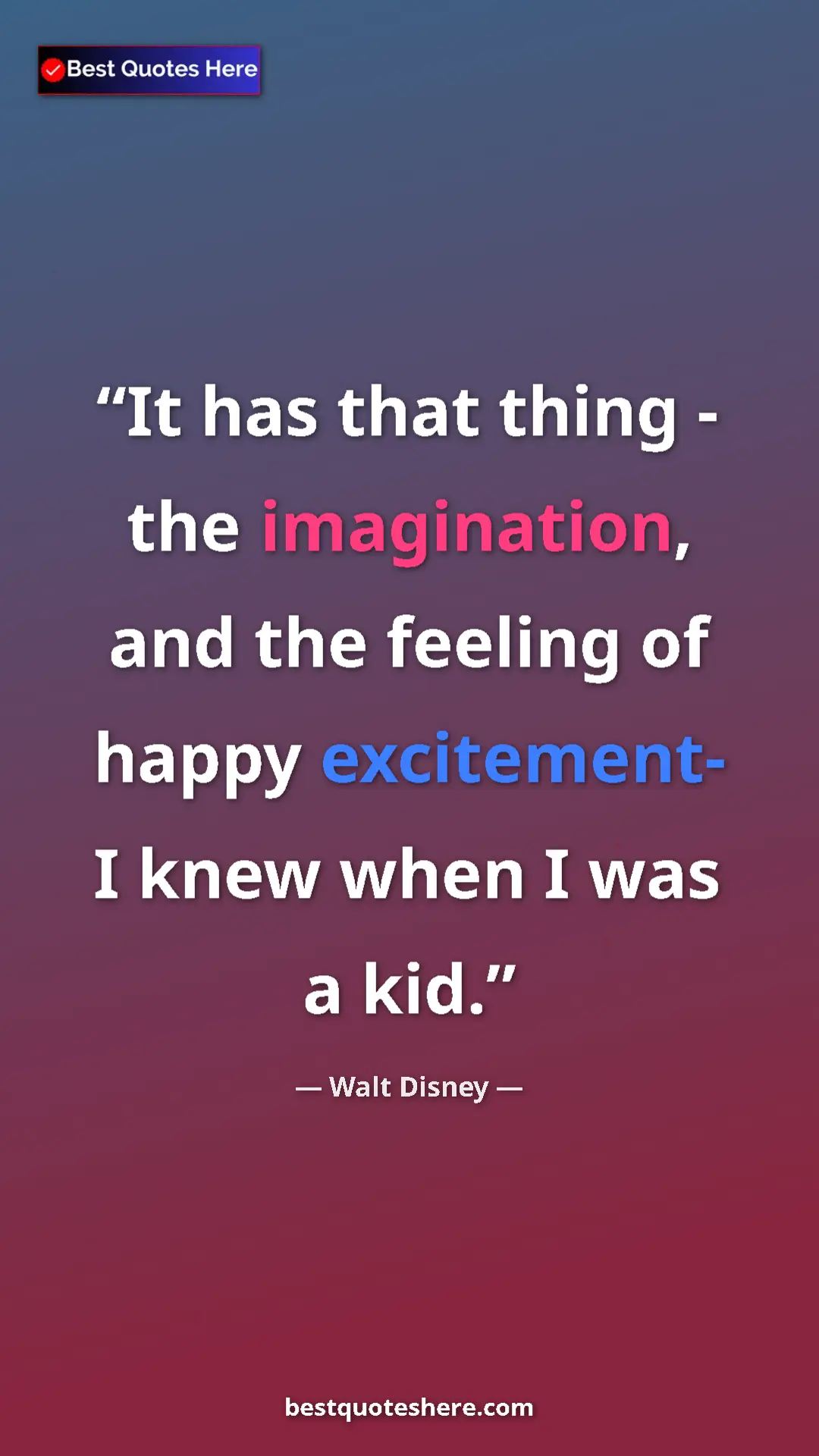 Walt Disney Quote Card: "It has that thing - the imagination, and the feeling of happ" Pinterest quote poster by Walt Disney: "It has that thing - the imagination, and the feeling of happ"