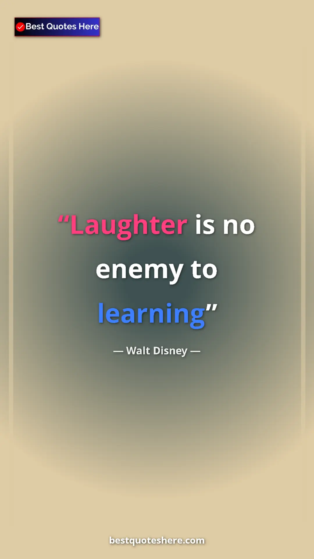 Walt Disney Quote Card: "Laughter is no enemy to learning" Pinterest quote poster by Walt Disney: "Laughter is no enemy to learning"