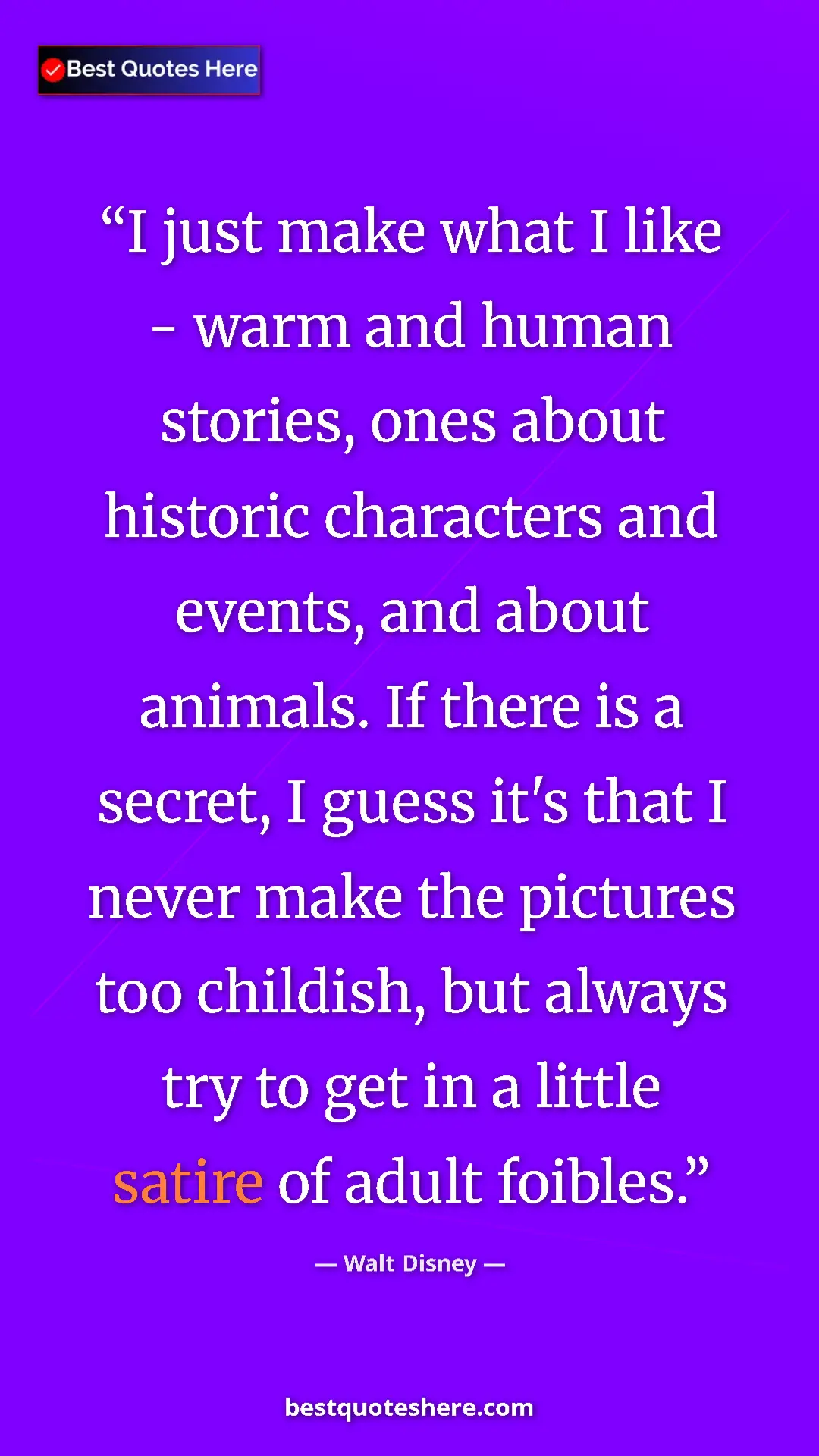 Pinterest quote poster by Walt Disney: "I just make what I like - warm and human stories, ones..."