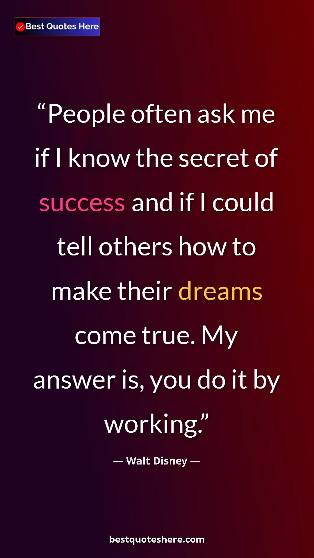 Walt Disney Quote Card: "People often ask me if I know the secret of success and if I" Pinterest quote poster by Walt Disney: "People often ask me if I know the secret of success and if I"