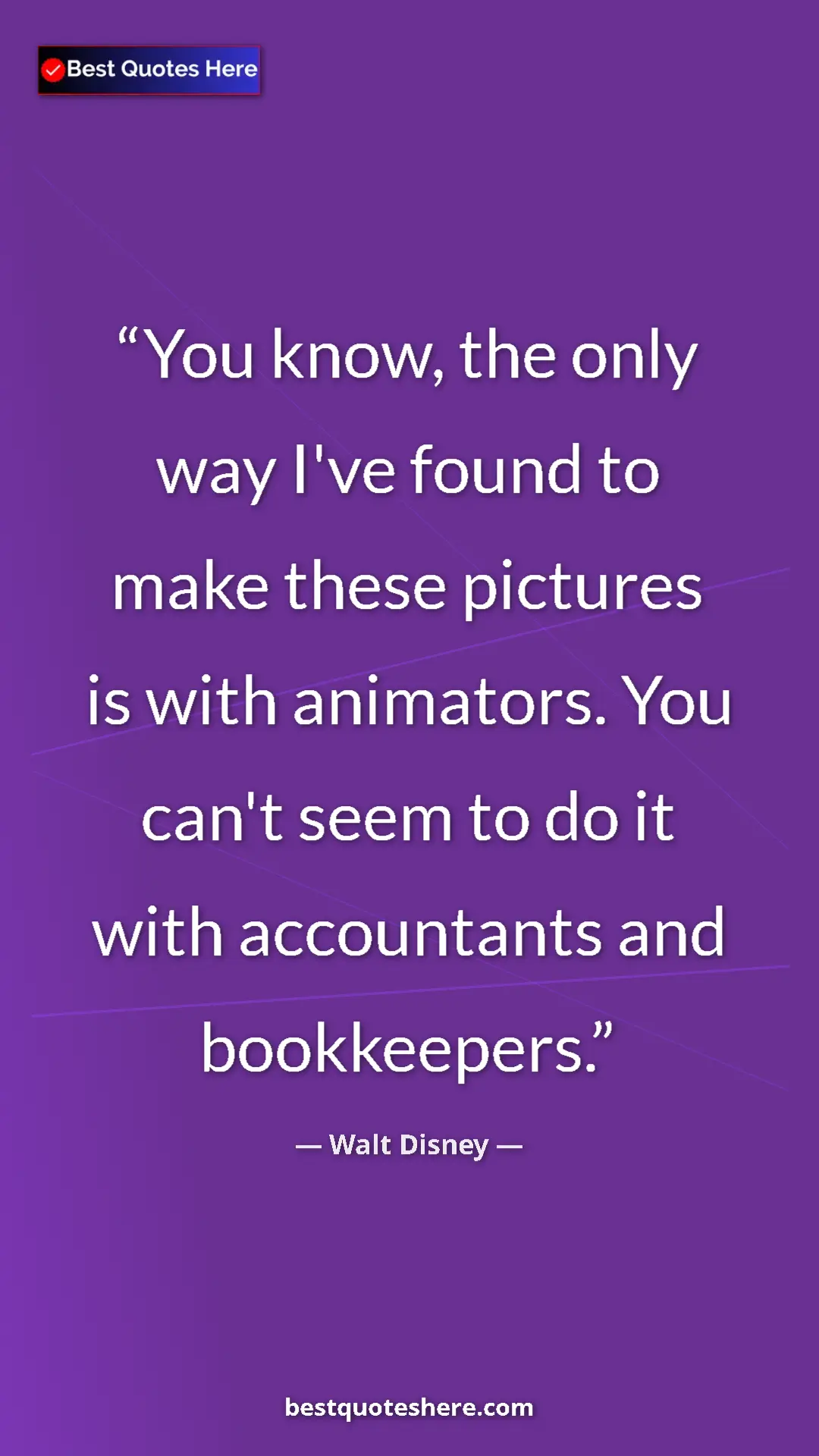 Pinterest quote poster by Walt Disney: "You know, the only way I've found to make these pictures is..."