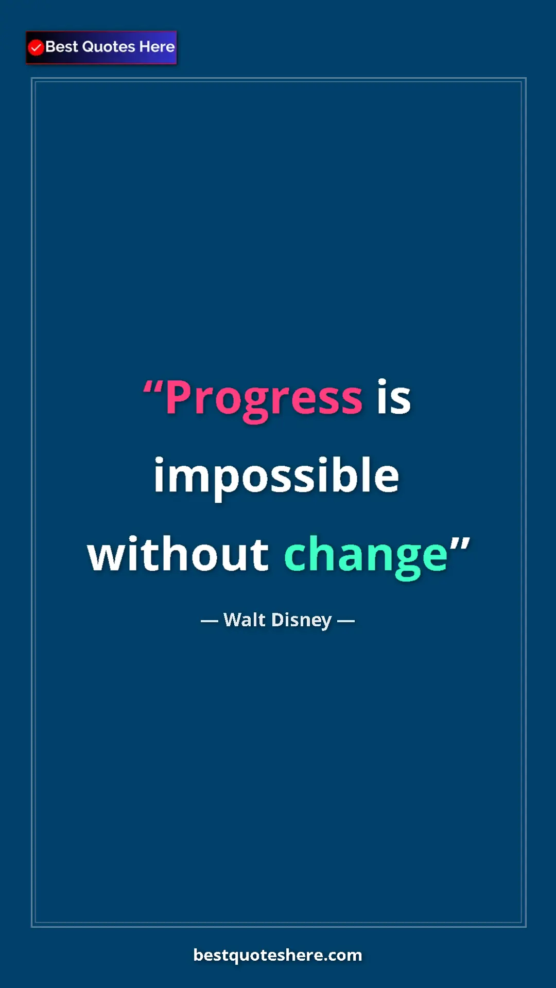 Pinterest quote poster by Walt Disney: "Progress is impossible without change"
