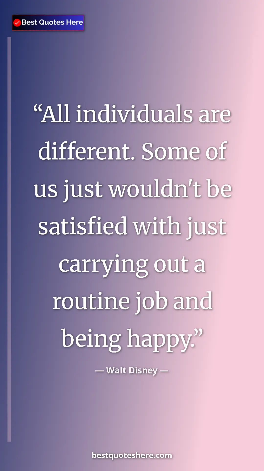 Pinterest quote poster by Walt Disney: "All individuals are different. Some of us just wouldn't be..."