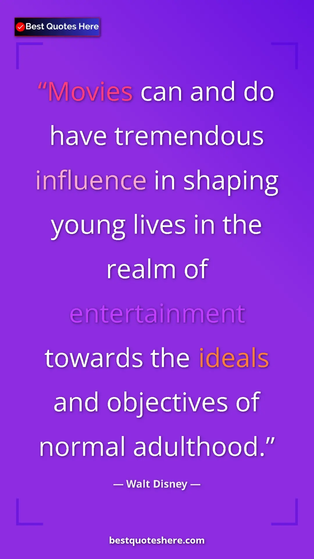 Walt Disney Quote Card: "Movies can and do have tremendous influence in shaping young" Pinterest quote poster by Walt Disney: "Movies can and do have tremendous influence in shaping young"