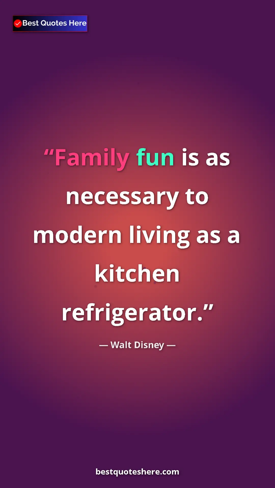 Pinterest quote poster by Walt Disney: "Family fun is as necessary to modern living as a kitchen..."