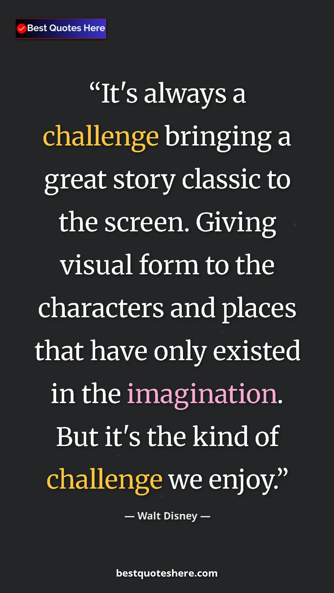 Pinterest quote poster by Walt Disney: "It's always a challenge bringing a great story classic to..."