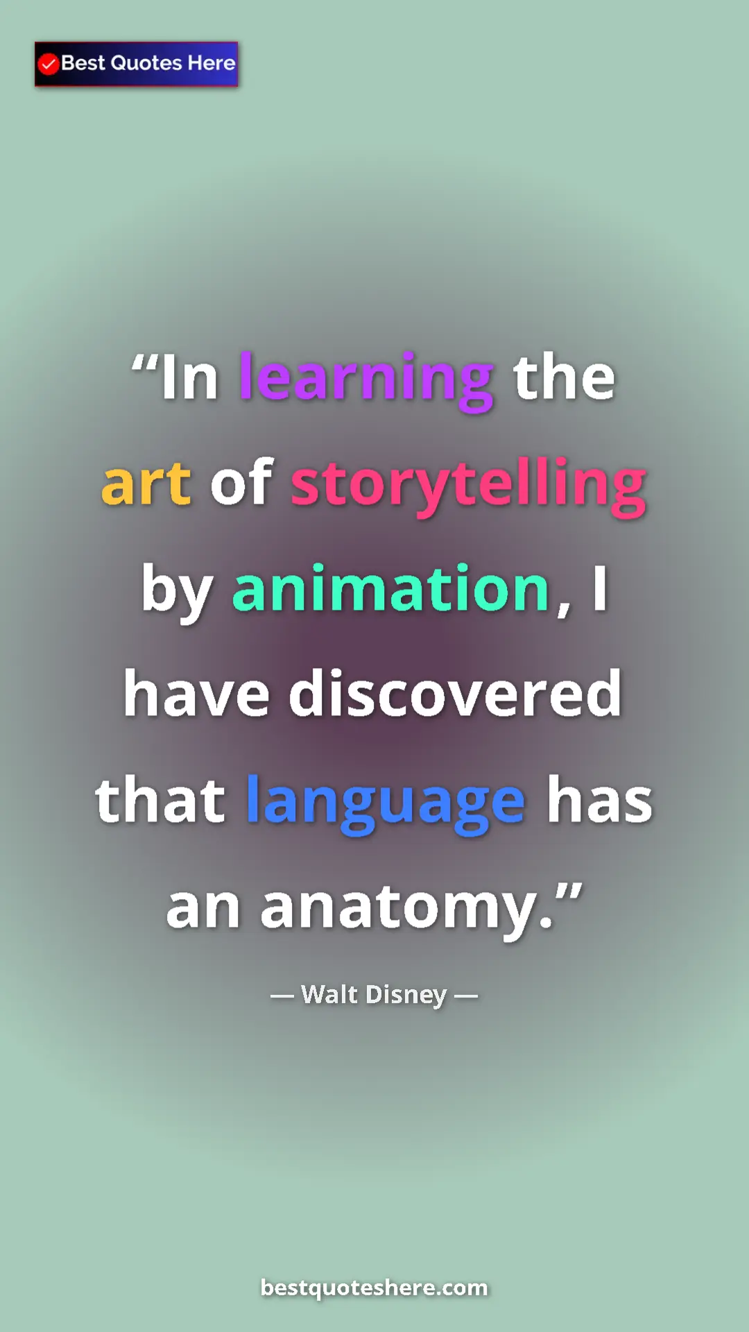 Pinterest quote poster by Walt Disney: "In learning the art of storytelling by animation, I have..."
