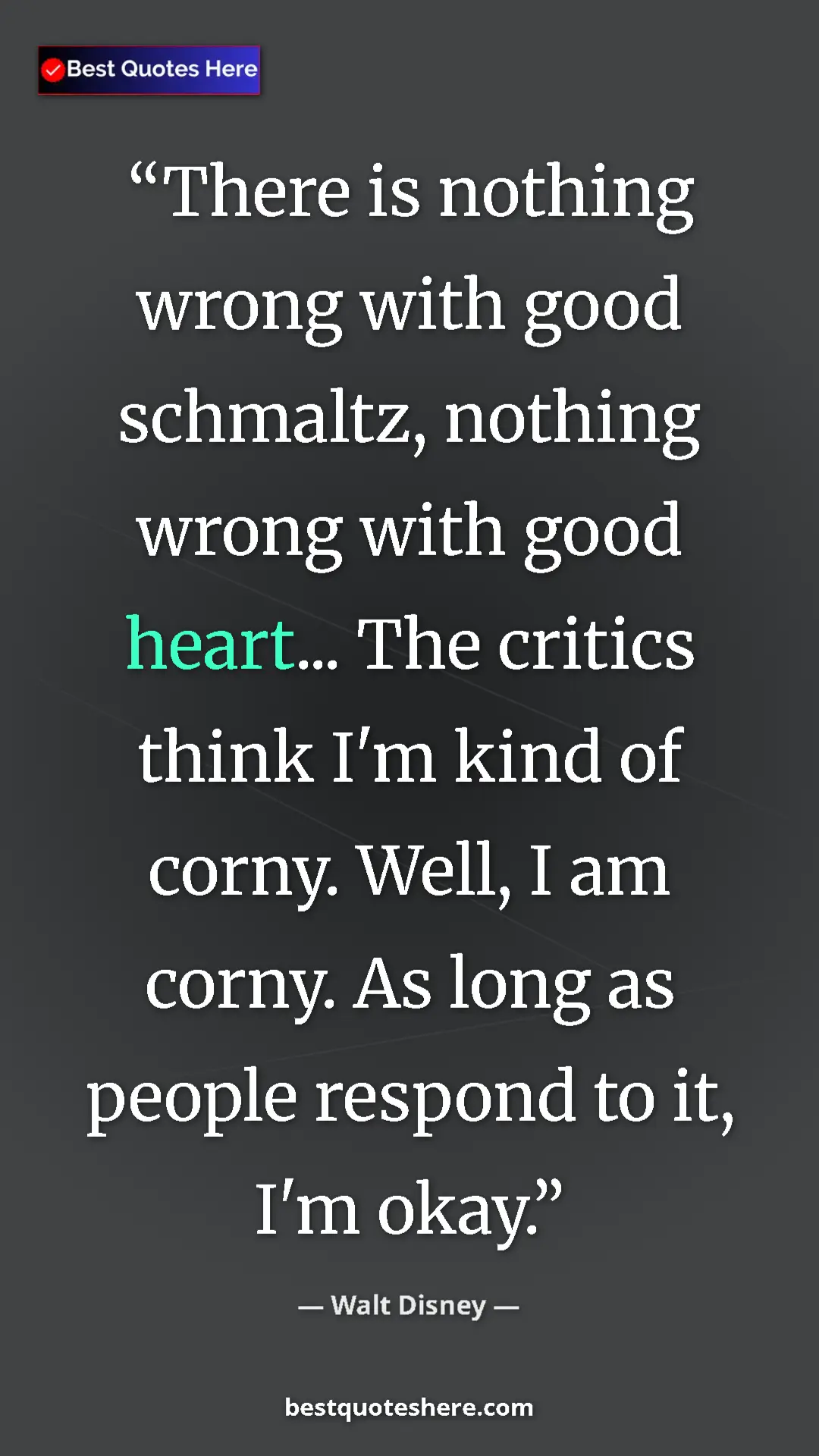 Pinterest quote poster by Walt Disney: "There is nothing wrong with good schmaltz, nothing wrong..."