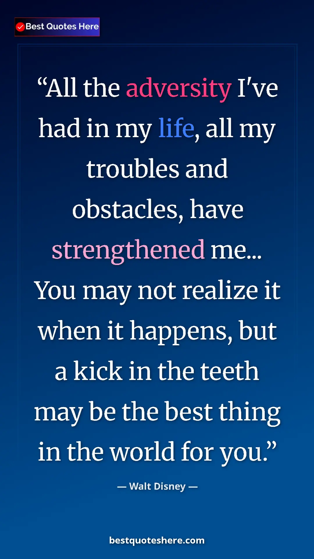 Pinterest quote poster by Walt Disney: "All the adversity I've had in my life, all my troubles and o"