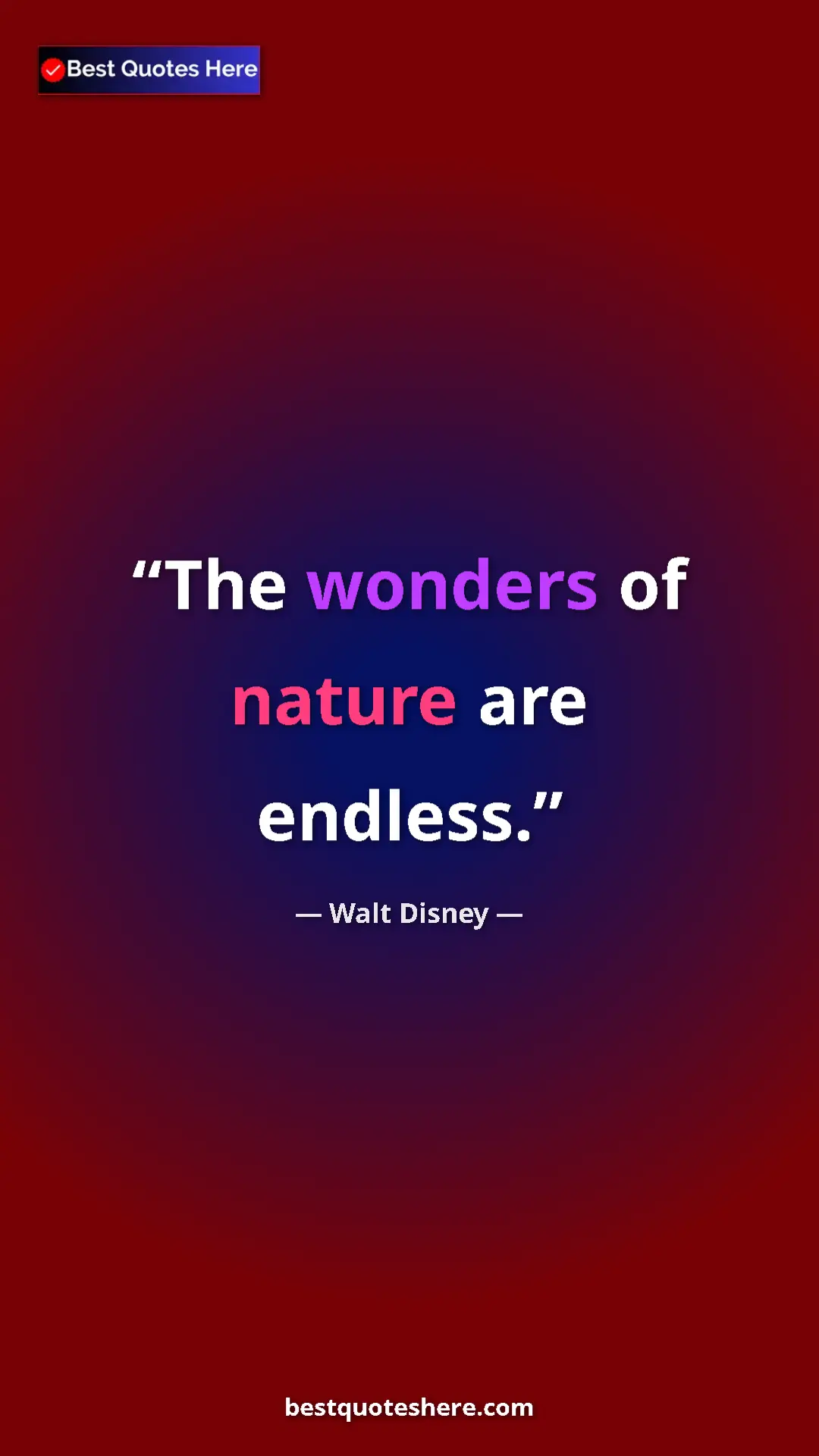 Pinterest quote poster by Walt Disney: "The wonders of nature are endless."