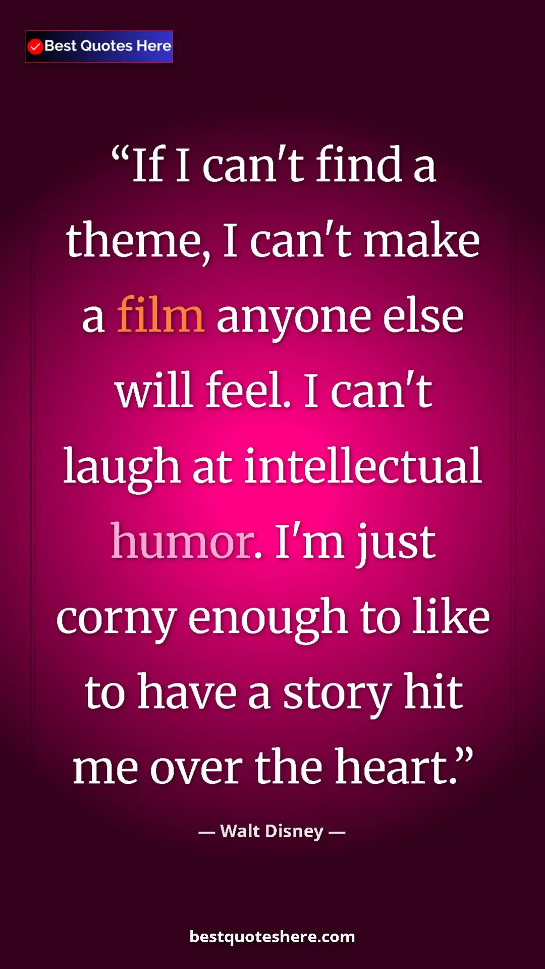 Walt Disney Quote Card: "If I can't find a theme, I can't make a film anyone else wil" Pinterest quote poster by Walt Disney: "If I can't find a theme, I can't make a film anyone else wil"