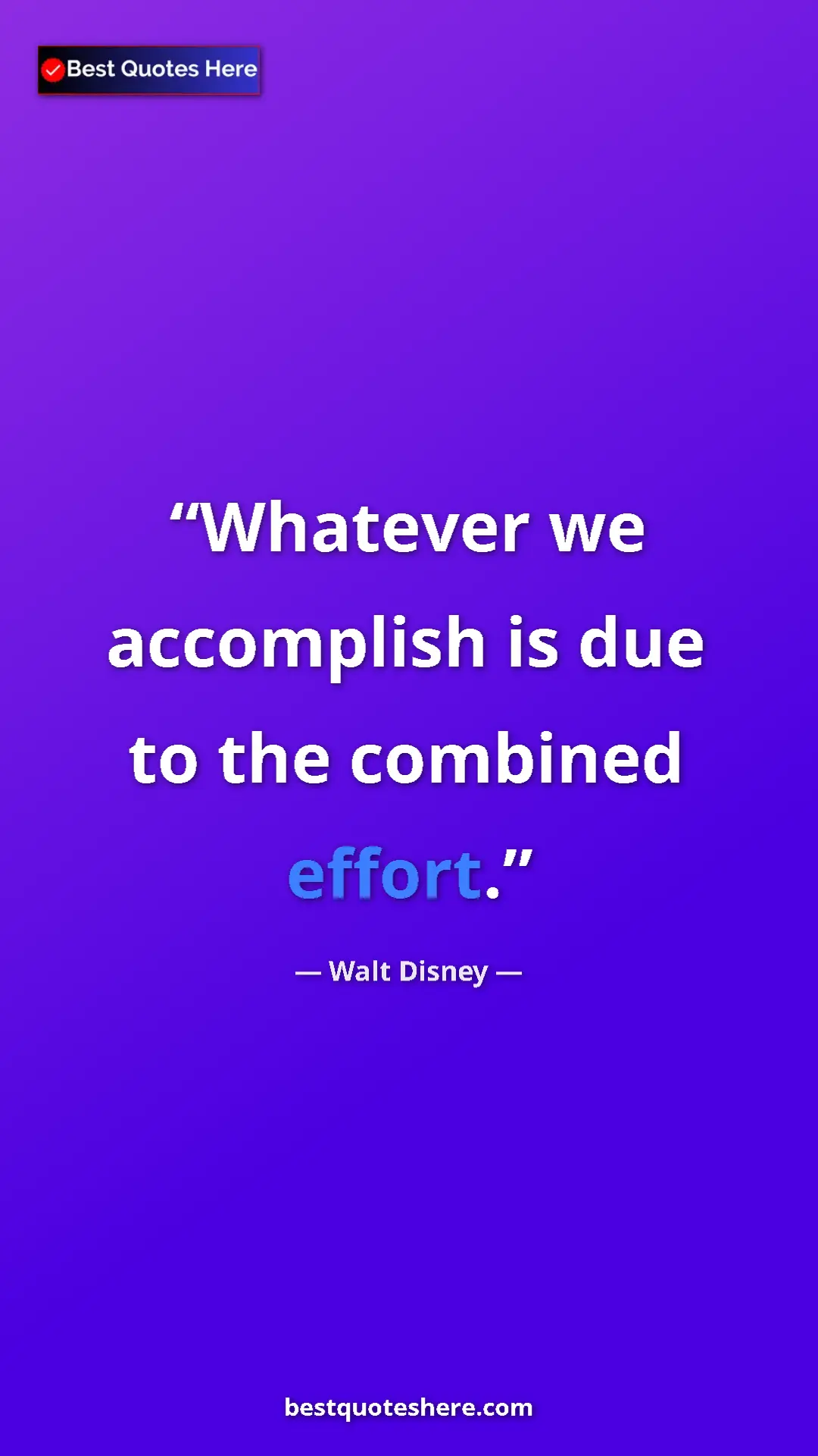 Pinterest quote poster by Walt Disney: "Whatever we accomplish is due to the combined effort."