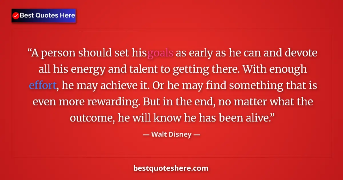 Quote by Walt Disney: A person should set his goals as early as he can and devote all his energy and talent to getting the...