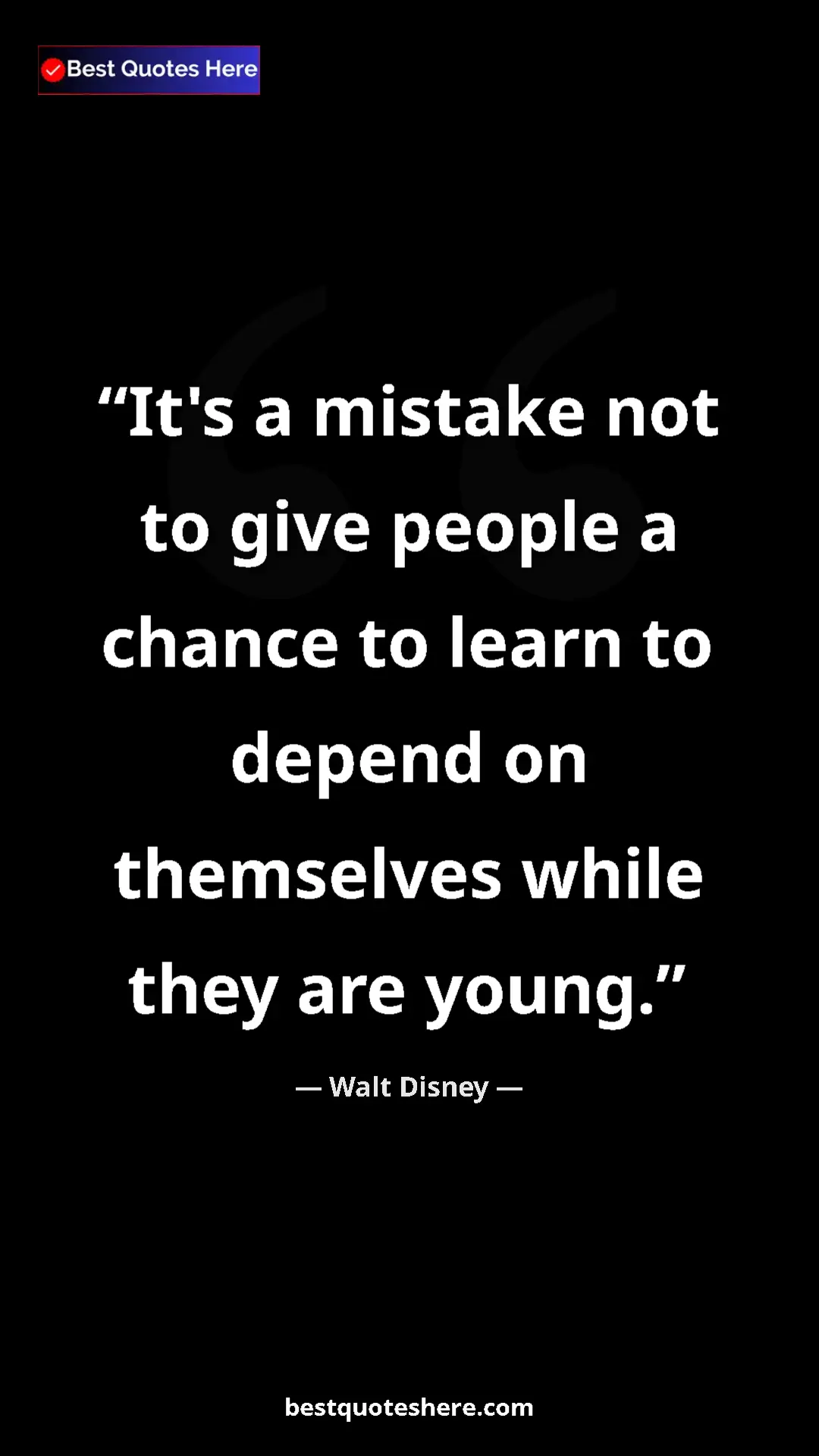 Walt Disney Quote Card: "It's a mistake not to give people a chance to learn to depen" Pinterest quote poster by Walt Disney: "It's a mistake not to give people a chance to learn to depen"