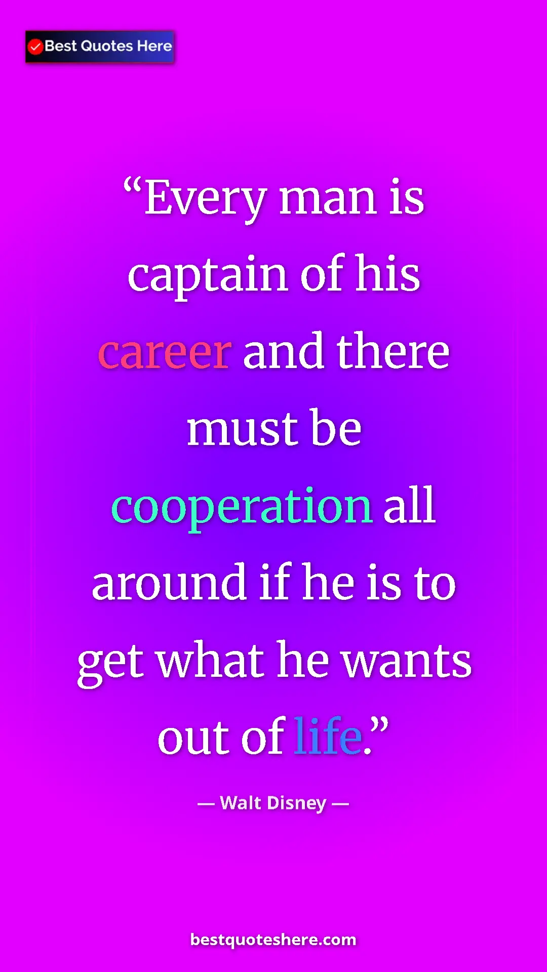 Pinterest quote poster by Walt Disney: "Every man is captain of his career and there must be..."