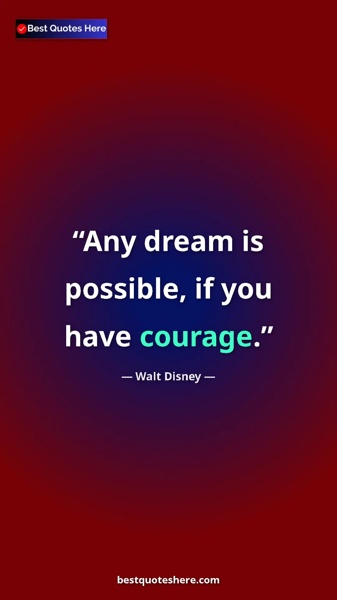 Pinterest quote poster by Walt Disney: "Any dream is possible, if you have courage."