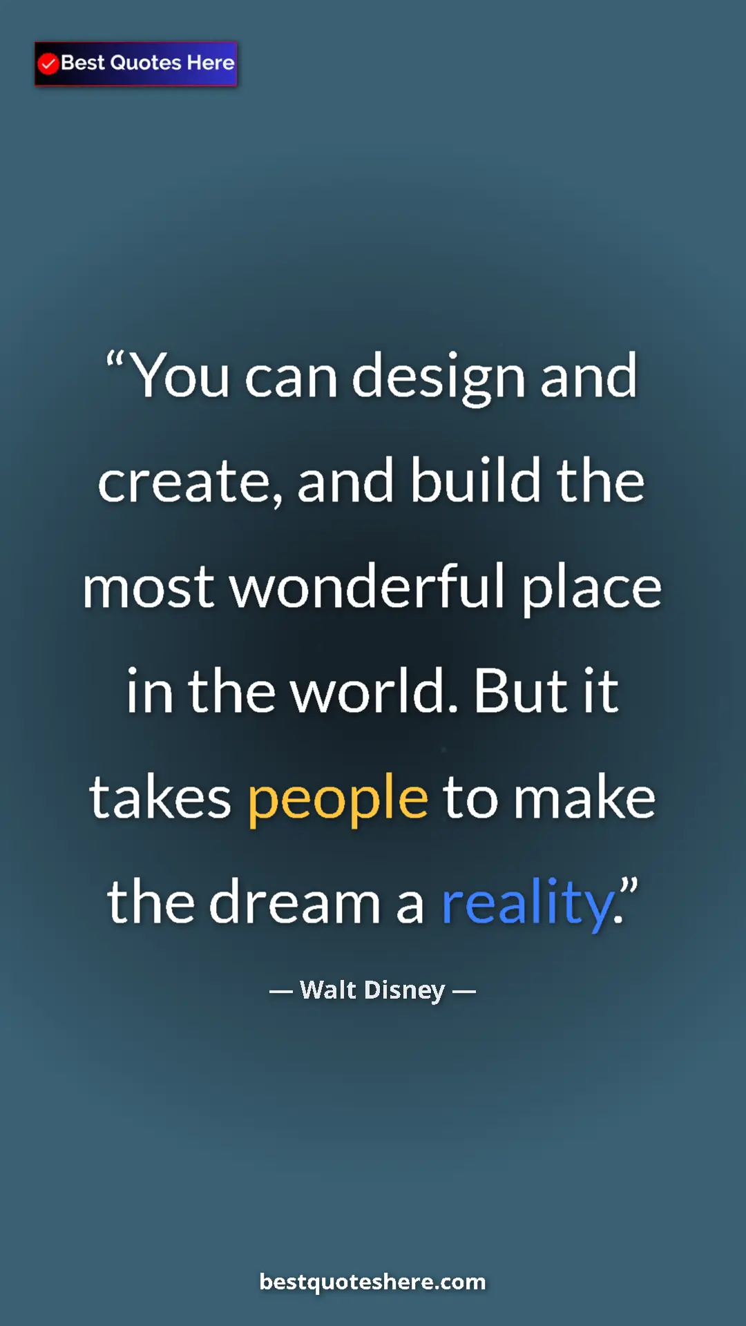 Walt Disney Quote Card: "You can design and create, and build the most wonderful..." Pinterest quote poster by Walt Disney: "You can design and create, and build the most wonderful..."