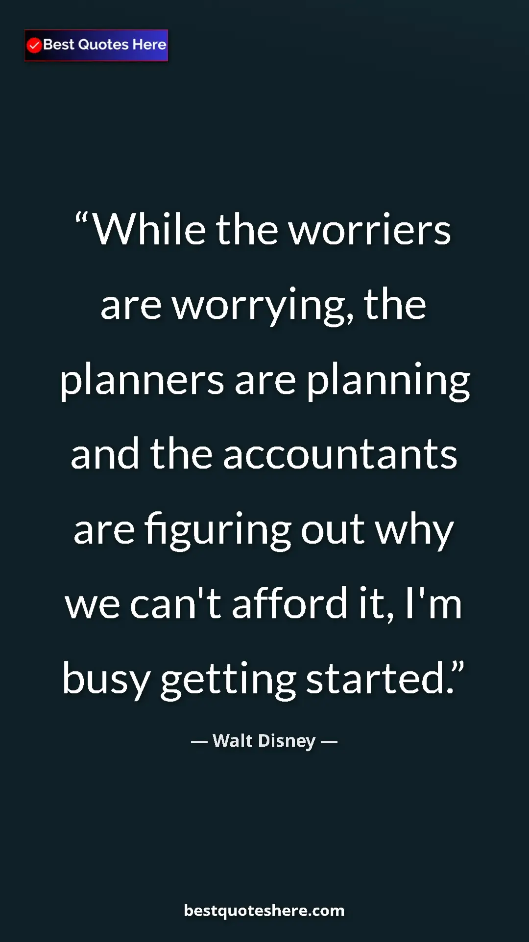 Pinterest quote poster by Walt Disney: "While the worriers are worrying, the planners are planning..."